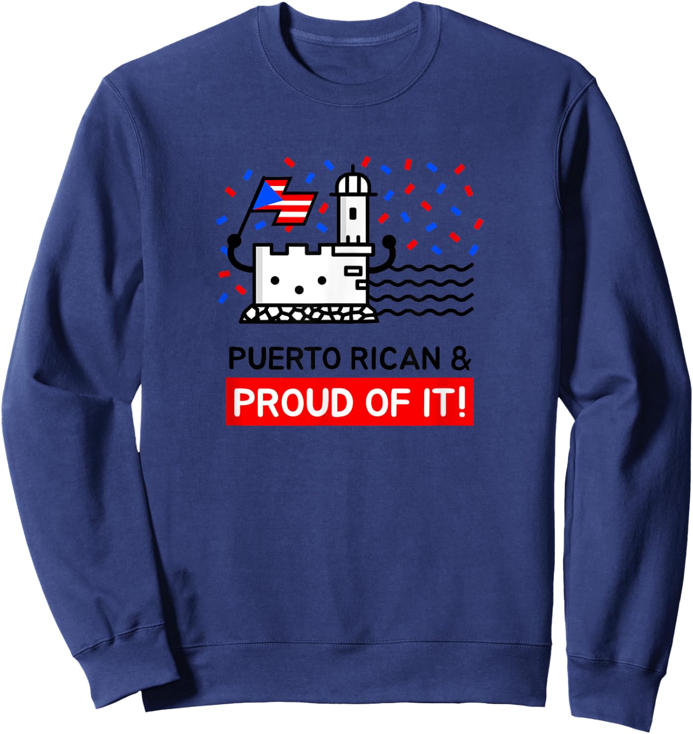 Puerto Rican and Proud of It Castillo San Felipe del Morro Sweatshirt - Sweatshirt | Navy