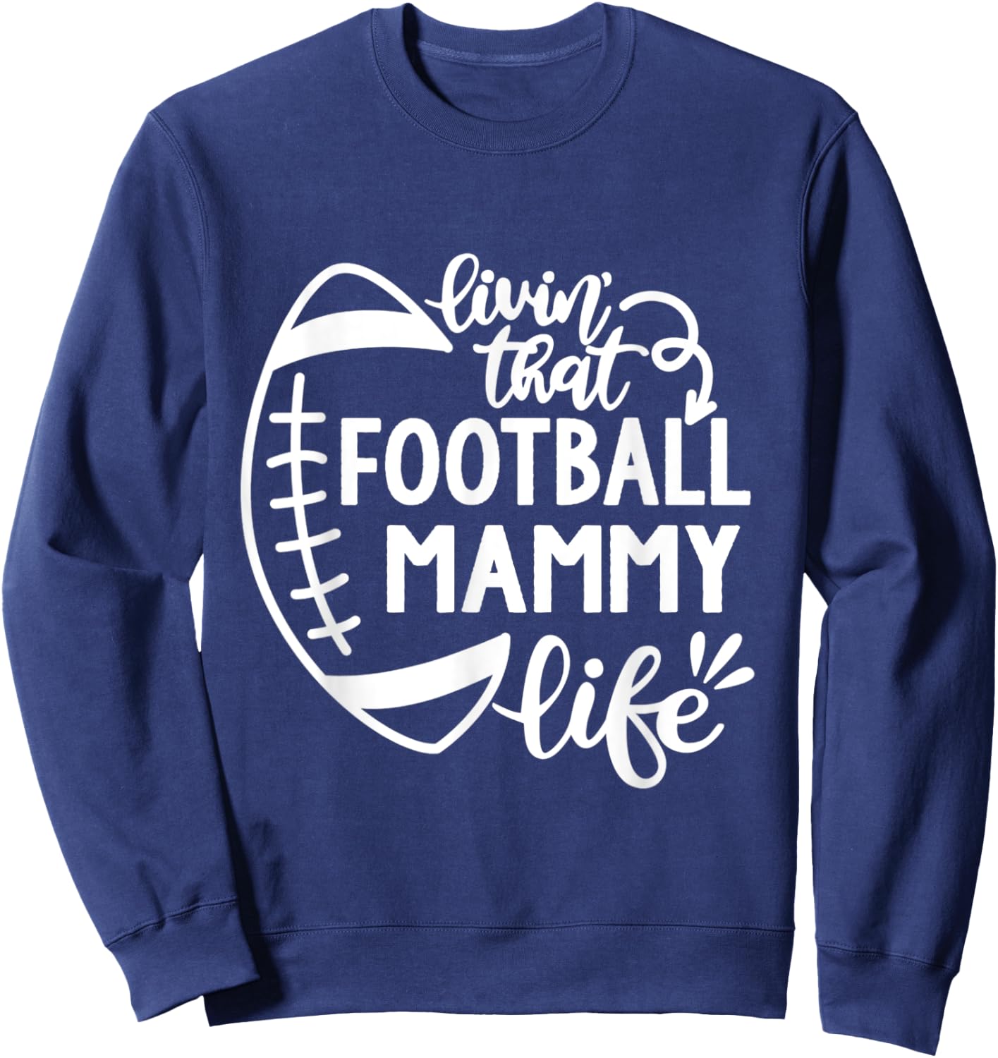 Football Living that Football Mammy Life Game day Sweatshirt - Sweatshirt | Navy