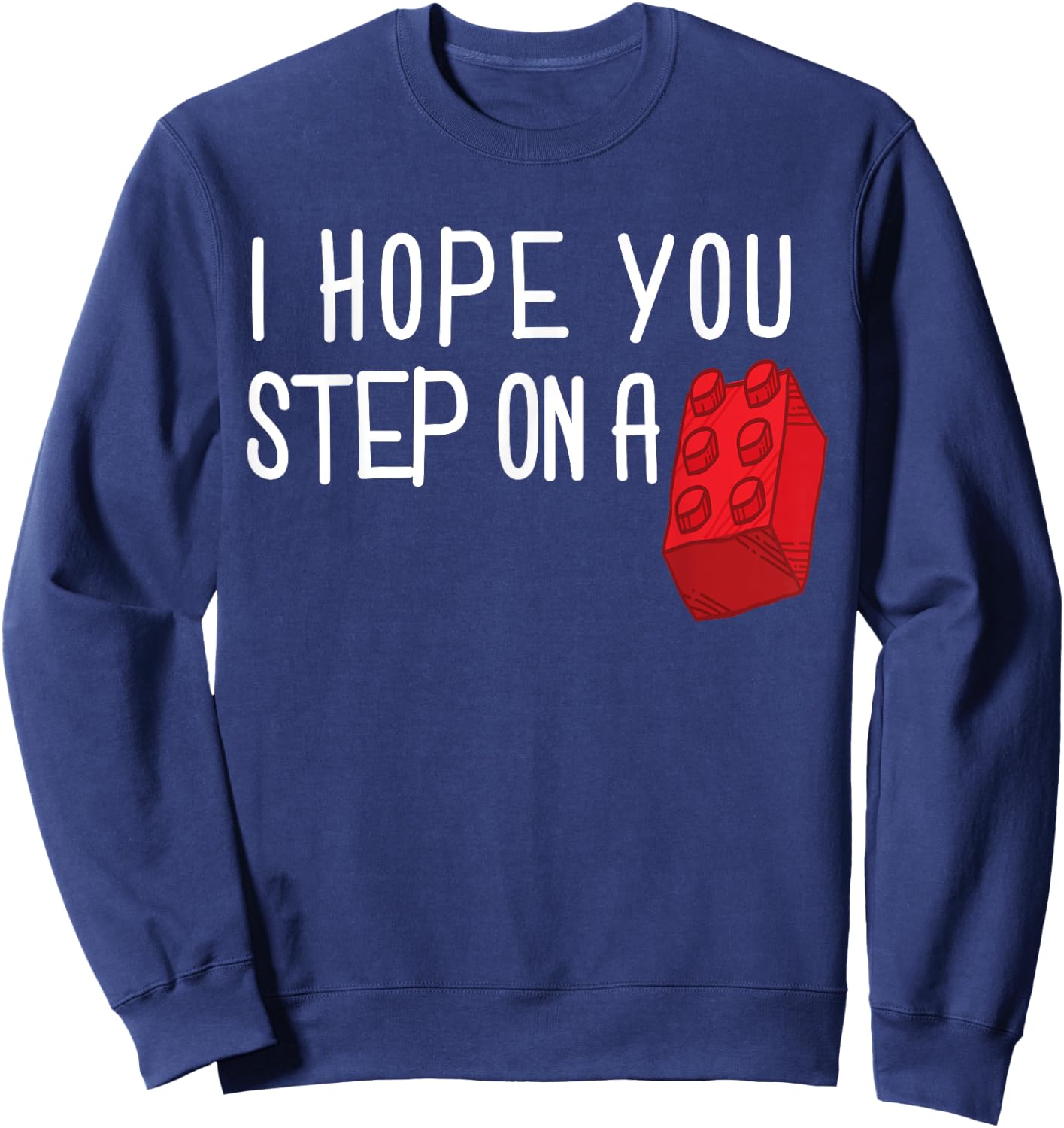 I Hope You Step On A Building Block Toy Brick Boys Girls Sweatshirt - Sweatshirt | Navy