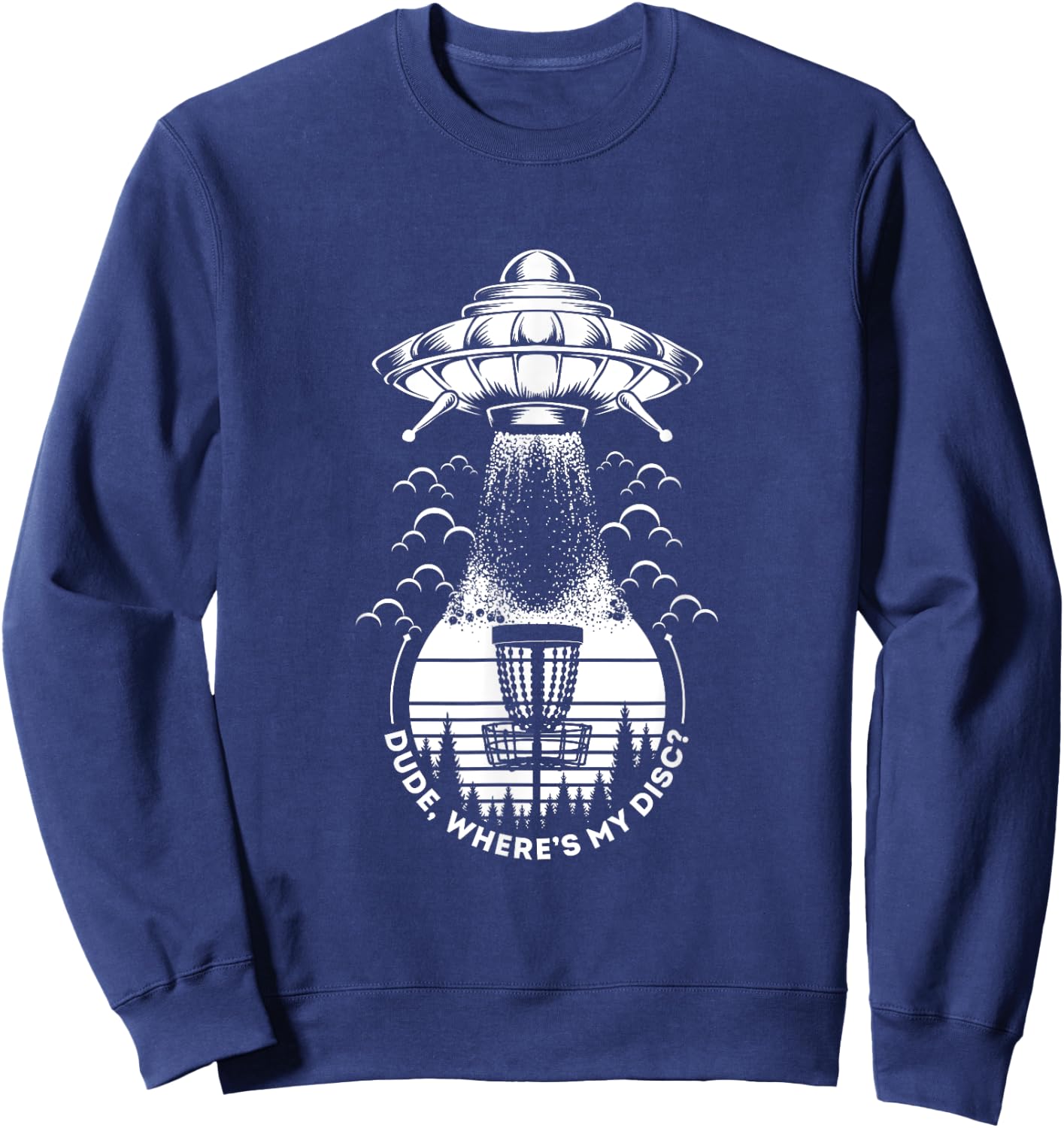 UFO Disc Golf dude where's my disc? Sweatshirt - Sweatshirt | Navy
