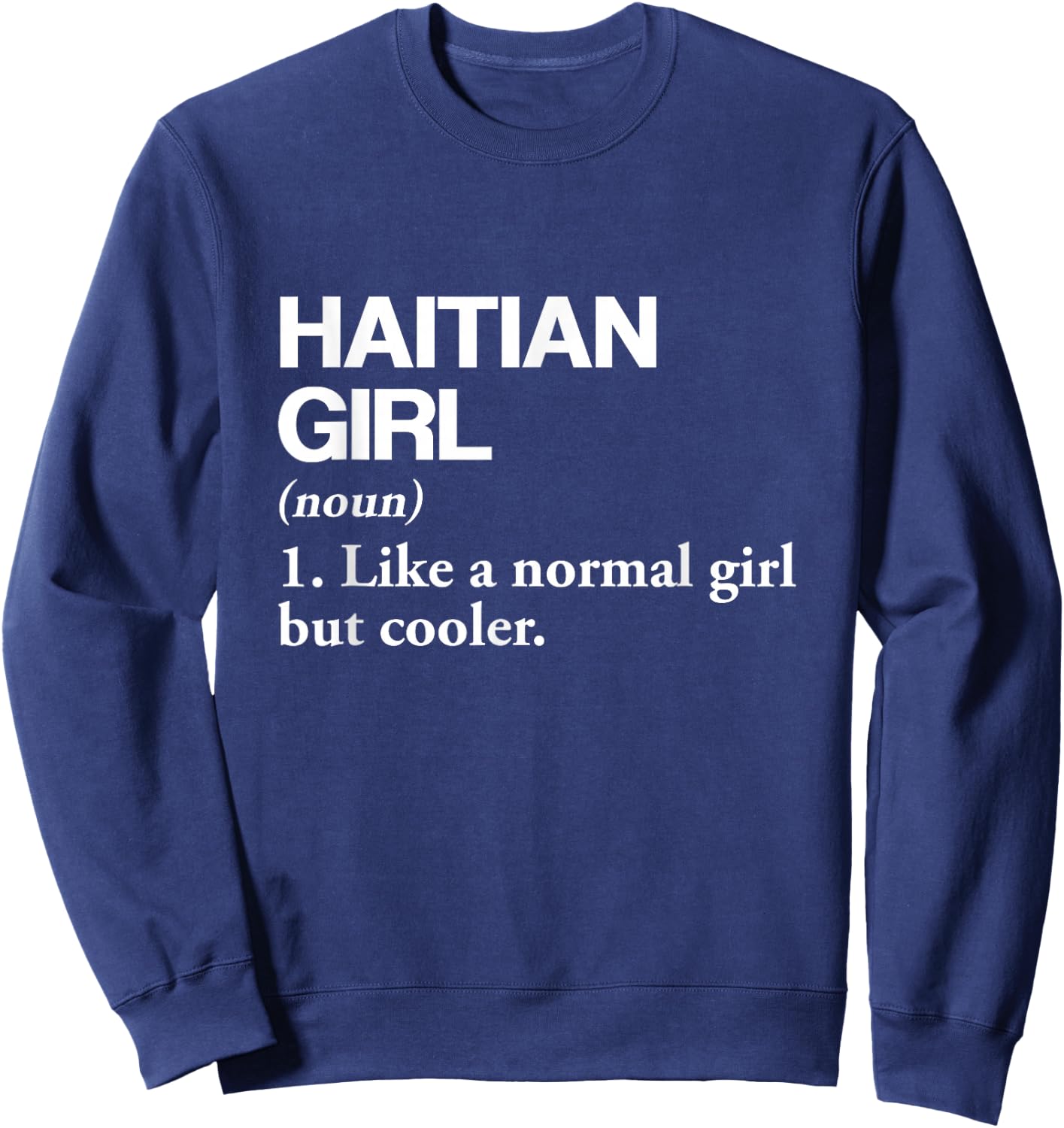 Haitian Girl Definition Haiti Flag Country Language Sweatshirt - Sweatshirt | Navy