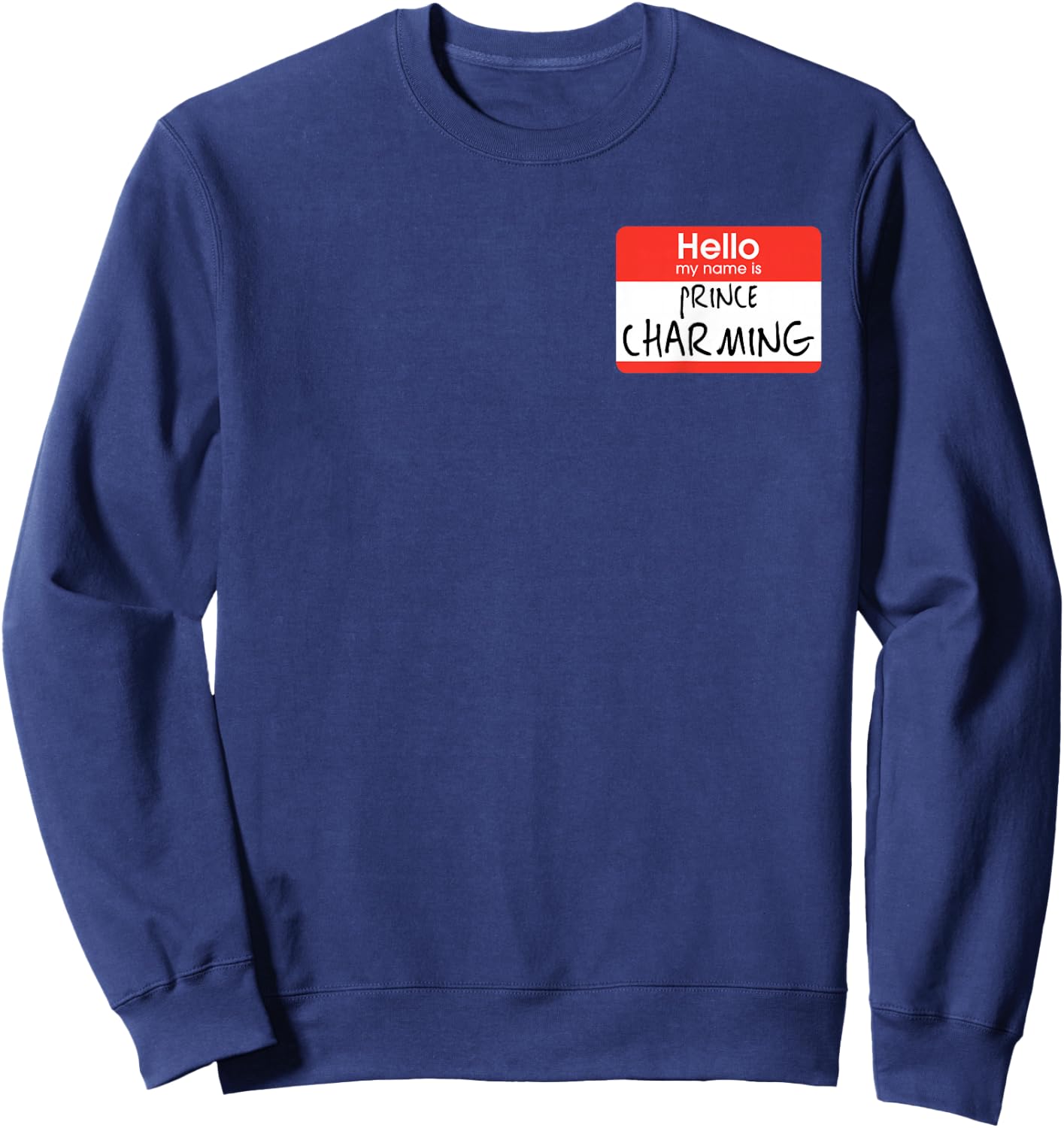 hello my name is Prince Charming Sweatshirt - Sweatshirt | Navy