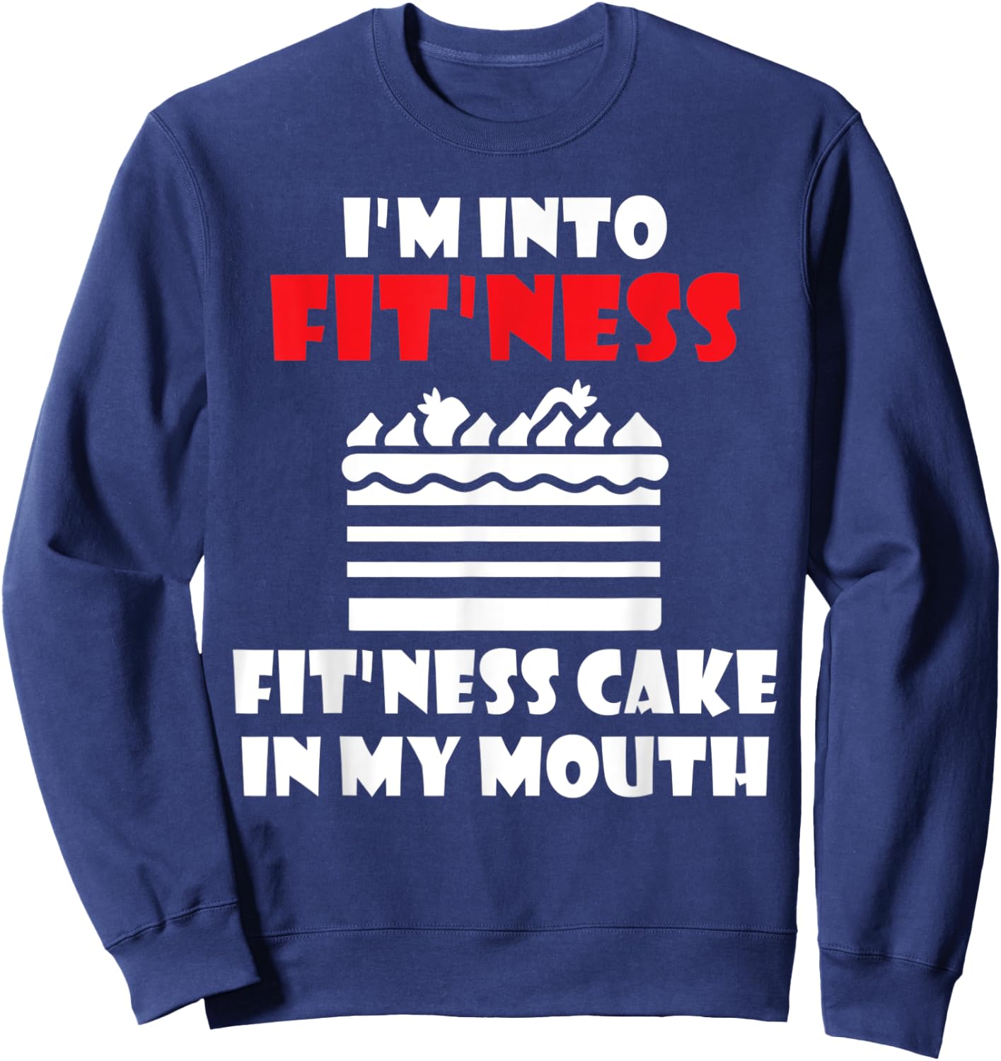 Im into Fitness Fit´ness Cake in my Mouth Snack Baking Cake Sweatshirt - Sweatshirt | Navy
