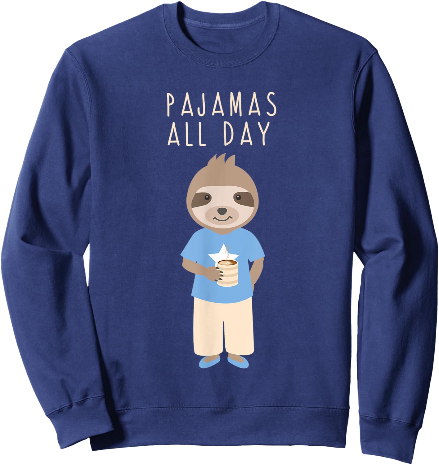 Pajamas All Day Funny Sloth Cartoon Coffee Design Outfit Sweatshirt - Sweatshirt | Navy