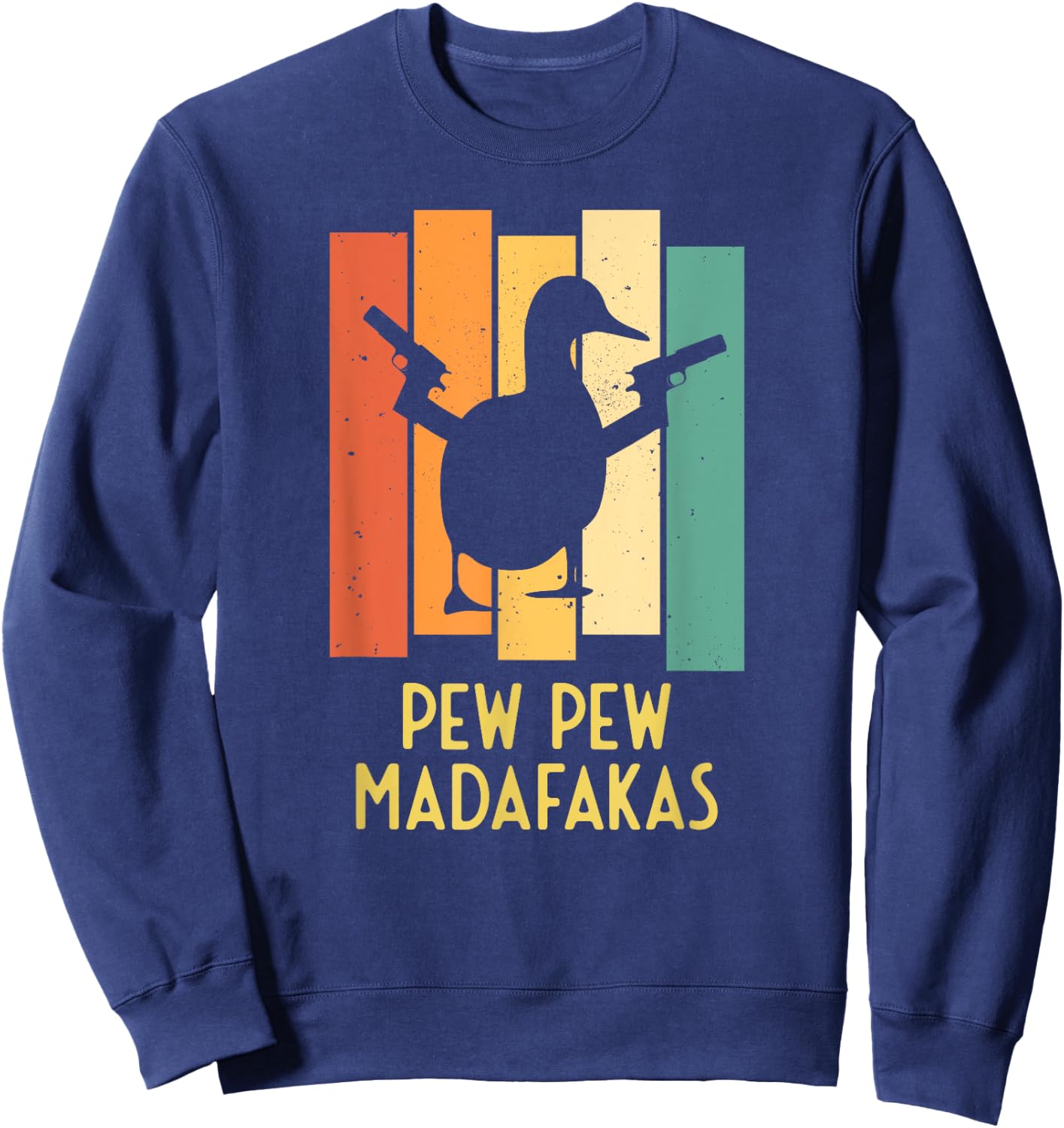 Duck with Pistols Crazy Vintage I Pew Pew Madafakas Sweatshirt - Sweatshirt | Navy