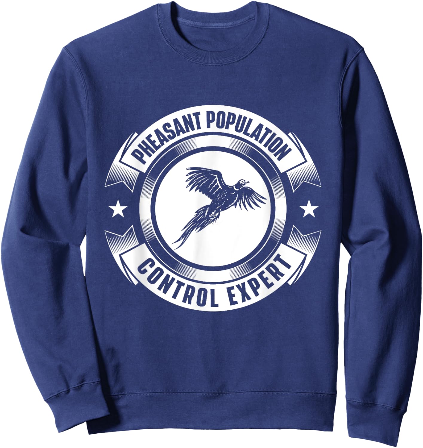 Pheasant Hunting Shirts Pheasant Population Control Expert - Hunting Bird Hunter Sweatshirt - Sweatshirt | Navy