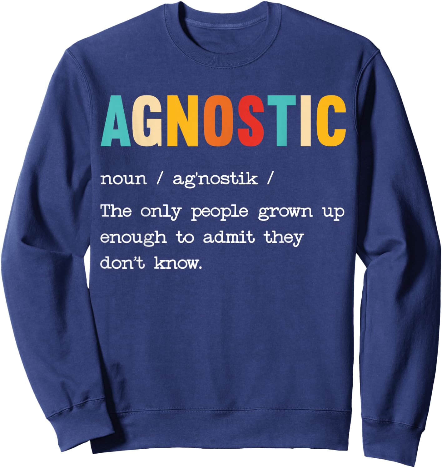 Agnostic Definition Anti-Religion Agnosticism Atheist Sweatshirt - Sweatshirt | Navy