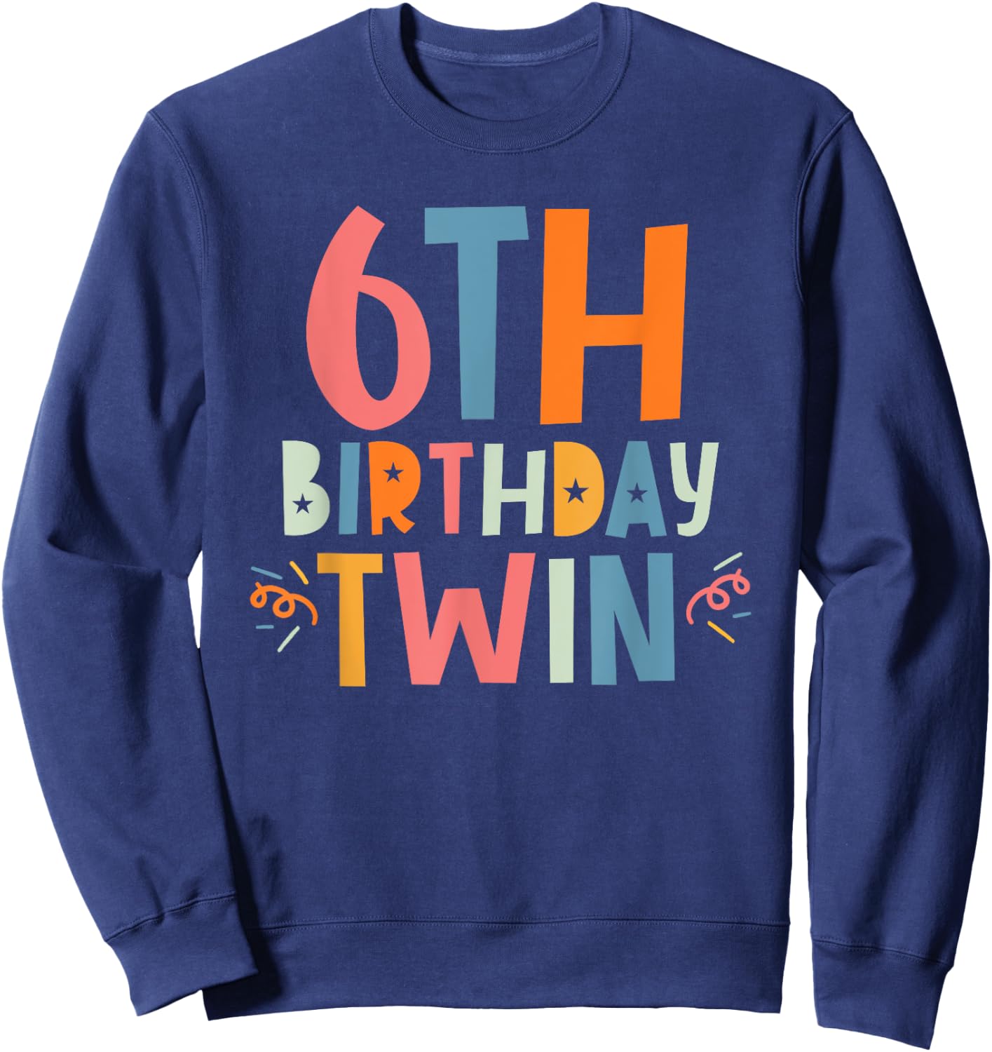 Twin 6th Birthday Boy Girl 6 Year Old Birthday Twins Party Sweatshirt - Sweatshirt | Navy