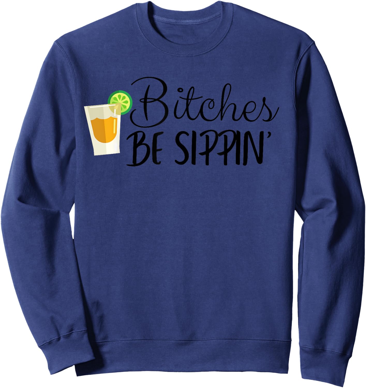 Bitches Be Sippin' Sweatshirt - Sweatshirt | Navy
