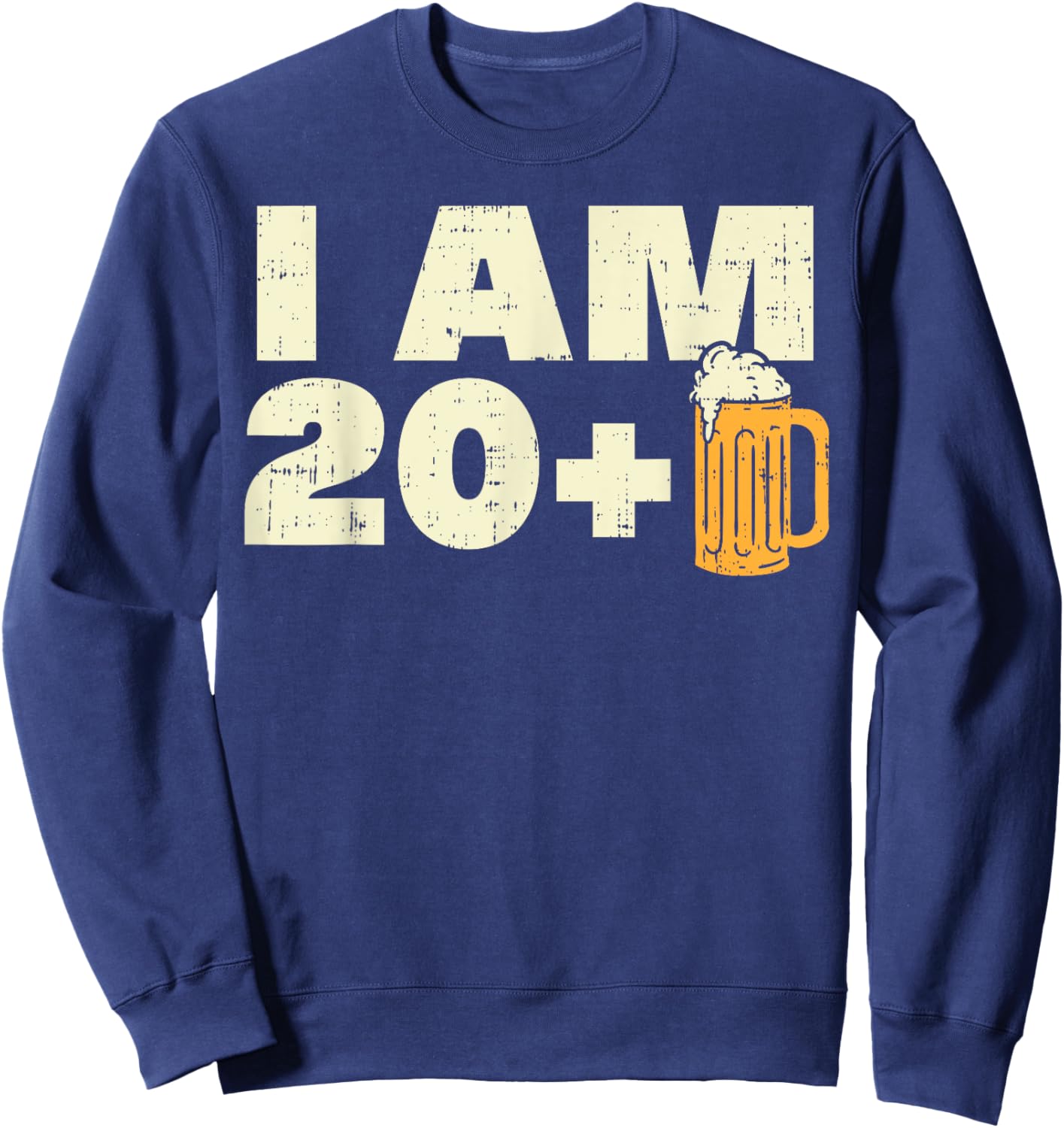 20 Plus Beer Funny 21 Years Old 21st Birthday Gift Him Men Sweatshirt - Sweatshirt | Navy
