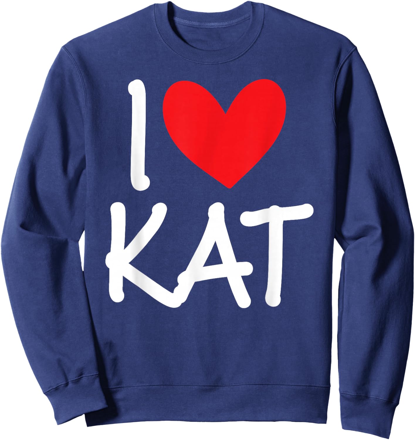 I Love Kat Name Personalized Girl Woman BFF Friend Heart Sweatshirt - Sweatshirt | Navy