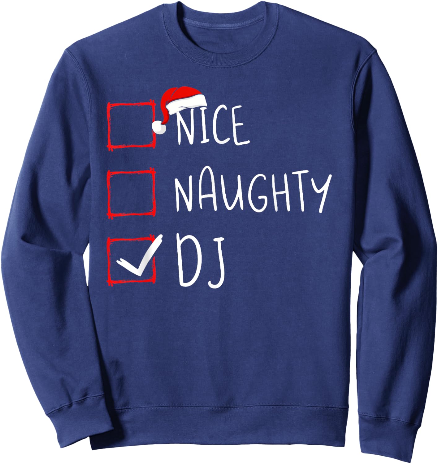 Nice Naughty DJ Christmas List Santa Claus Xmas Disc Jockey Sweatshirt - Sweatshirt | Navy
