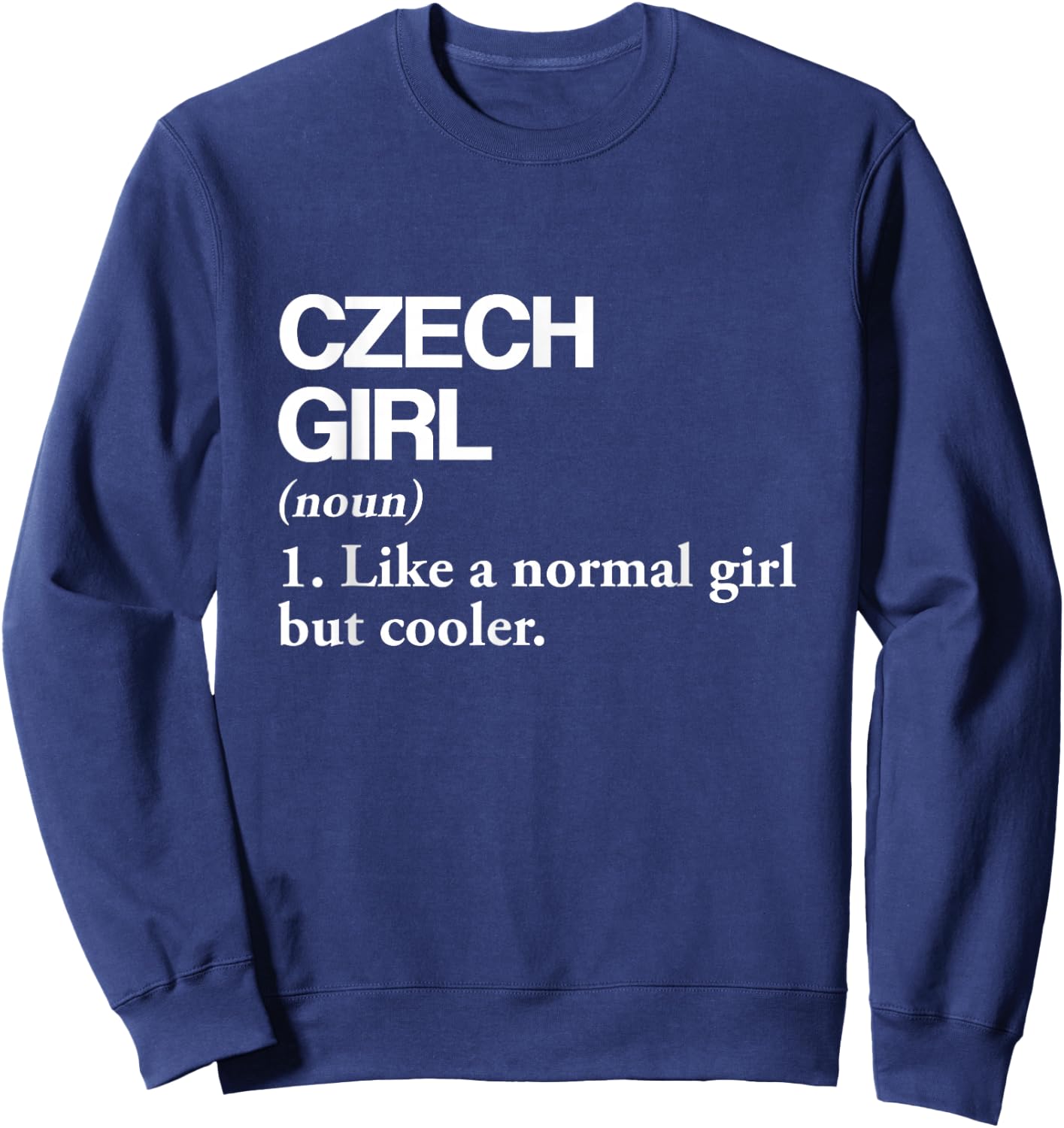 Czech Girl Definition Czech Republic Flag Country Language Sweatshirt - Sweatshirt | Navy