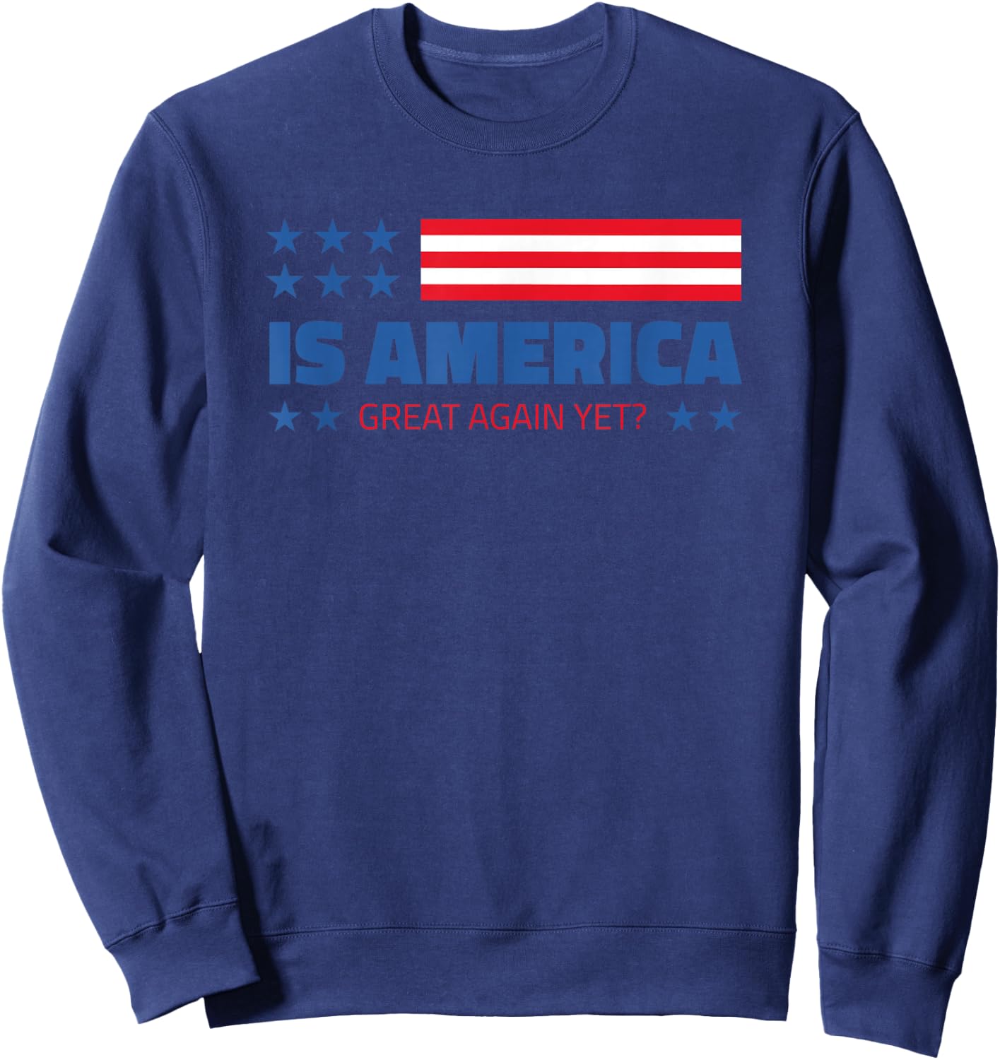 Is America Great Again Yet? Sweatshirt - Sweatshirt | Navy