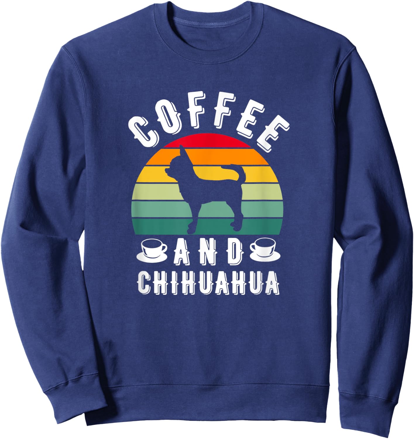 Coffee And Chihuahua Retro Dog Lover Men Women Girls Kids Sweatshirt - Sweatshirt | Navy
