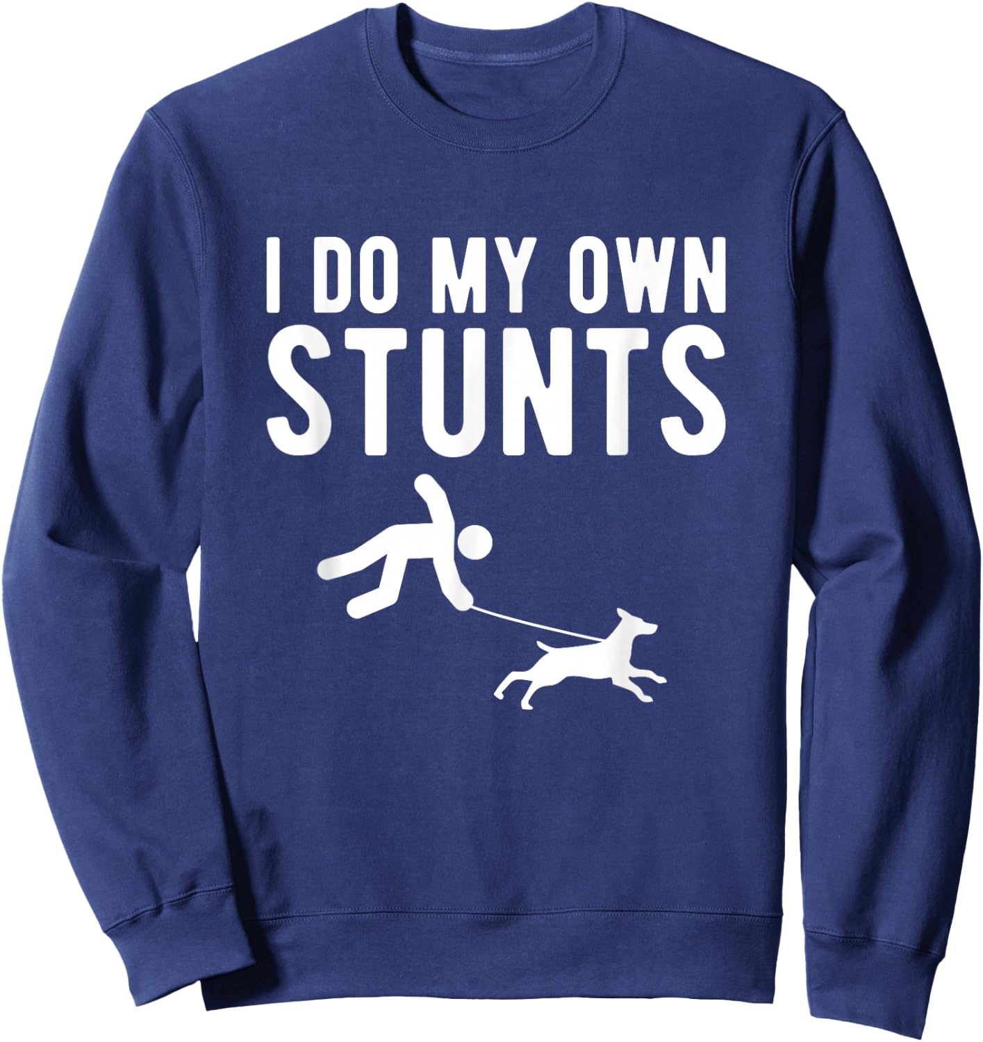 I Do My Own Stunts Dog Trainer Sweatshirt - Sweatshirt | Navy