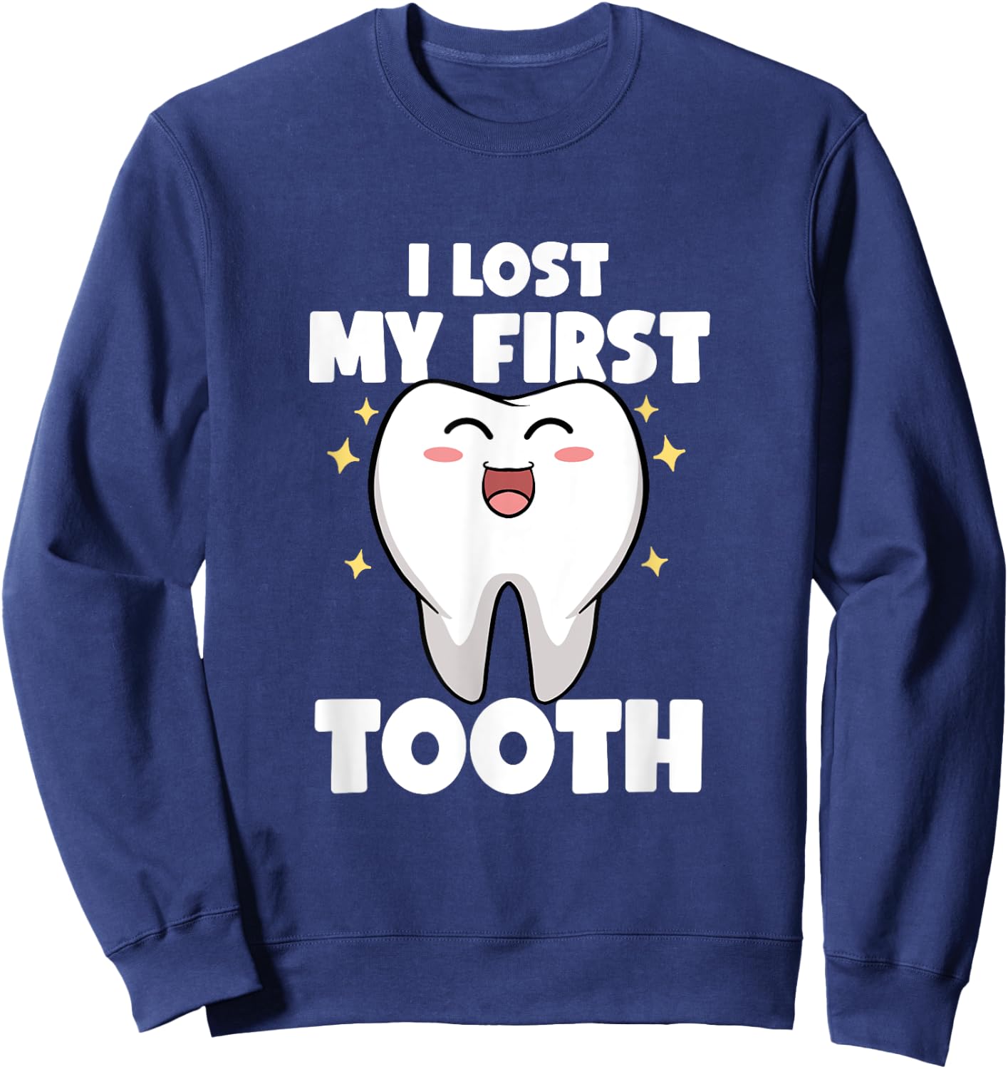 I Lost My First Tooth Kids Baby Teeth Pediatric Dentist Sweatshirt - Sweatshirt | Navy