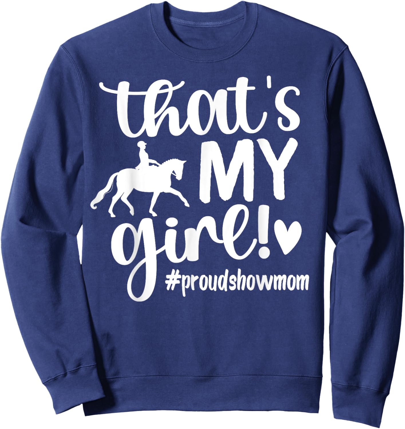 That's My Girl Proud Horse Show Mom Equestrian Mother Sweatshirt - Sweatshirt | Navy