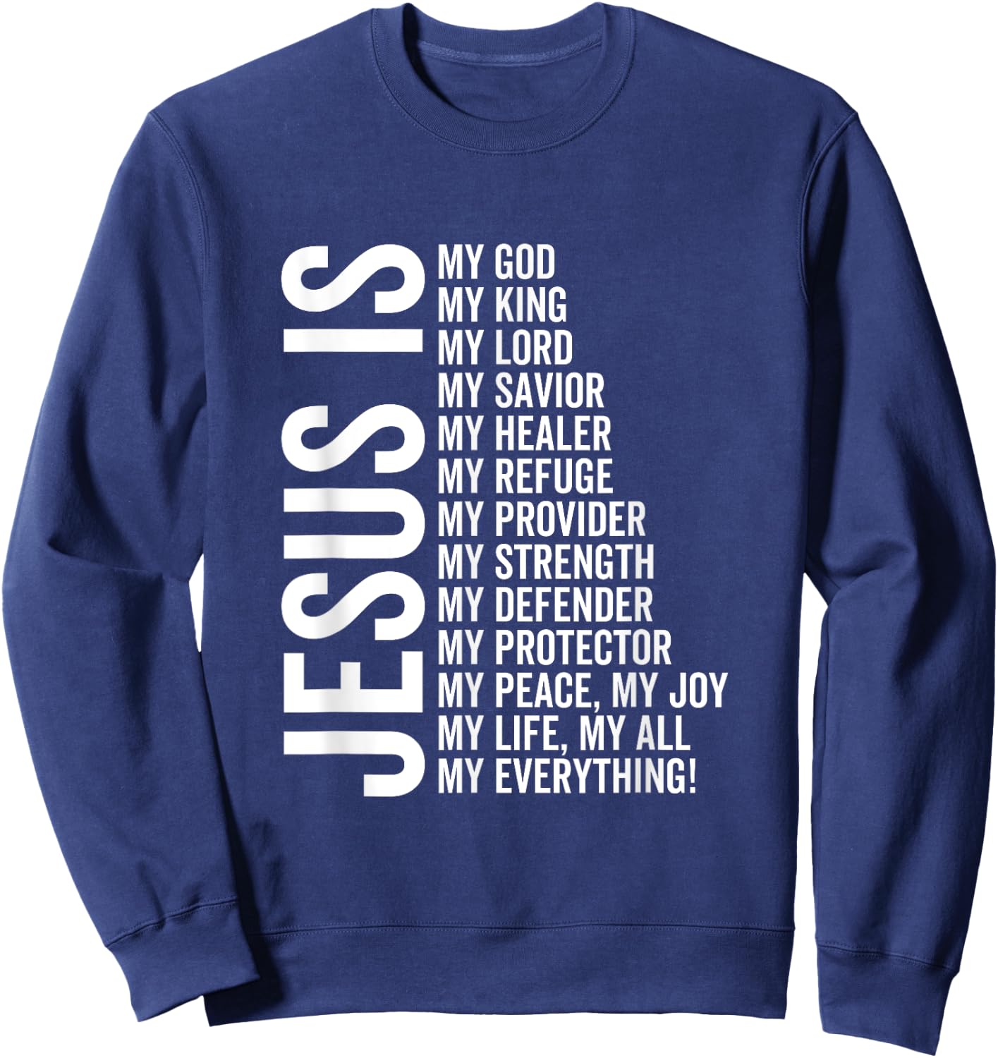 Jesus Is My All My Everything My God Lord Savior Healer Sweatshirt - Sweatshirt | Navy