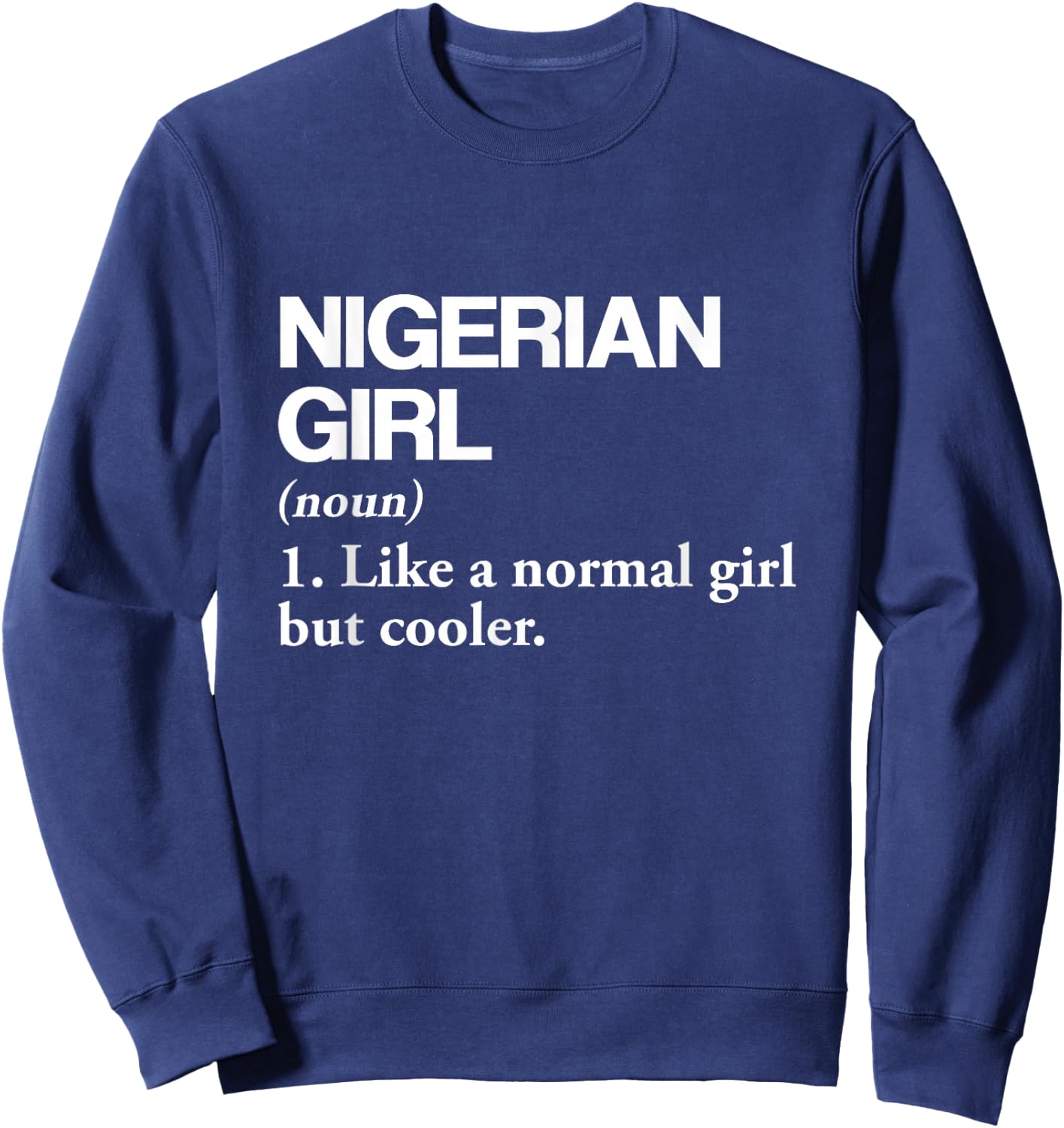 Nigerian Girl Definition Nigeria Flag Country Language Sweatshirt - Sweatshirt | Navy