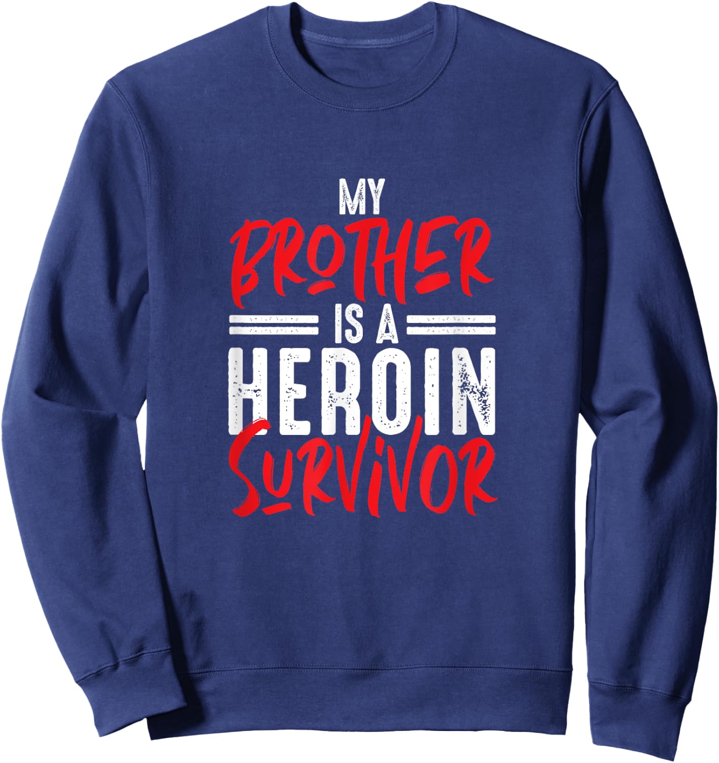 Heroin Survivor Recovery Gift Sober 12 Steps NA Sweatshirt - Sweatshirt | Navy