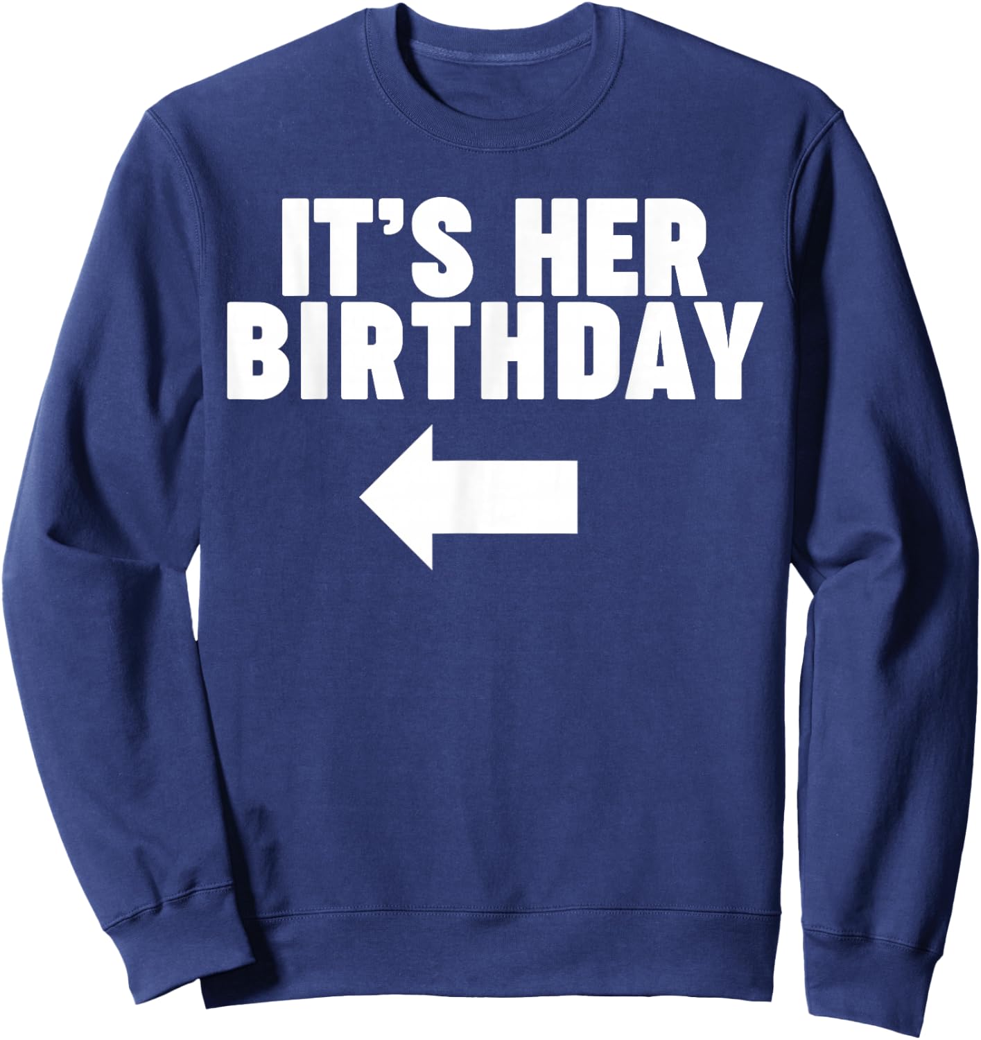 It's her Birthday Sweatshirt - Sweatshirt | Navy
