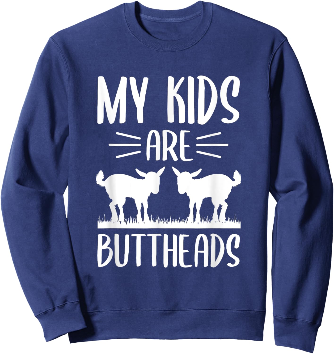 My Kids Are Buttheads Goat Mom Farmer Funny Mothers Day Sweatshirt - Sweatshirt | Navy
