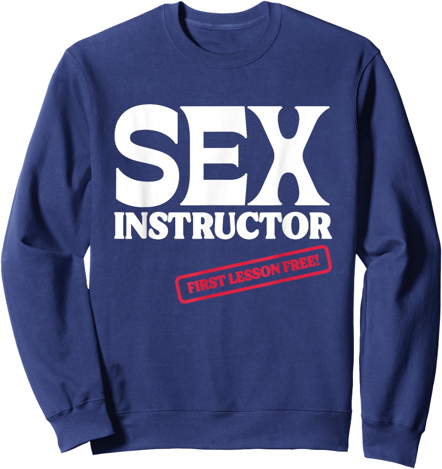 Sex Instructor First Lesson Free! Bachelorette Party Sweatshirt - Sweatshirt | Navy