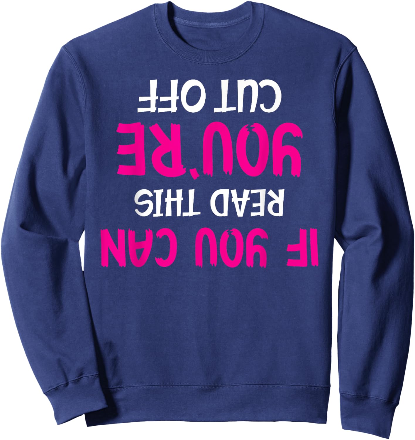 Funny Bartender Pun - If You Can Read This You're Cut Off Sweatshirt - Sweatshirt | Navy