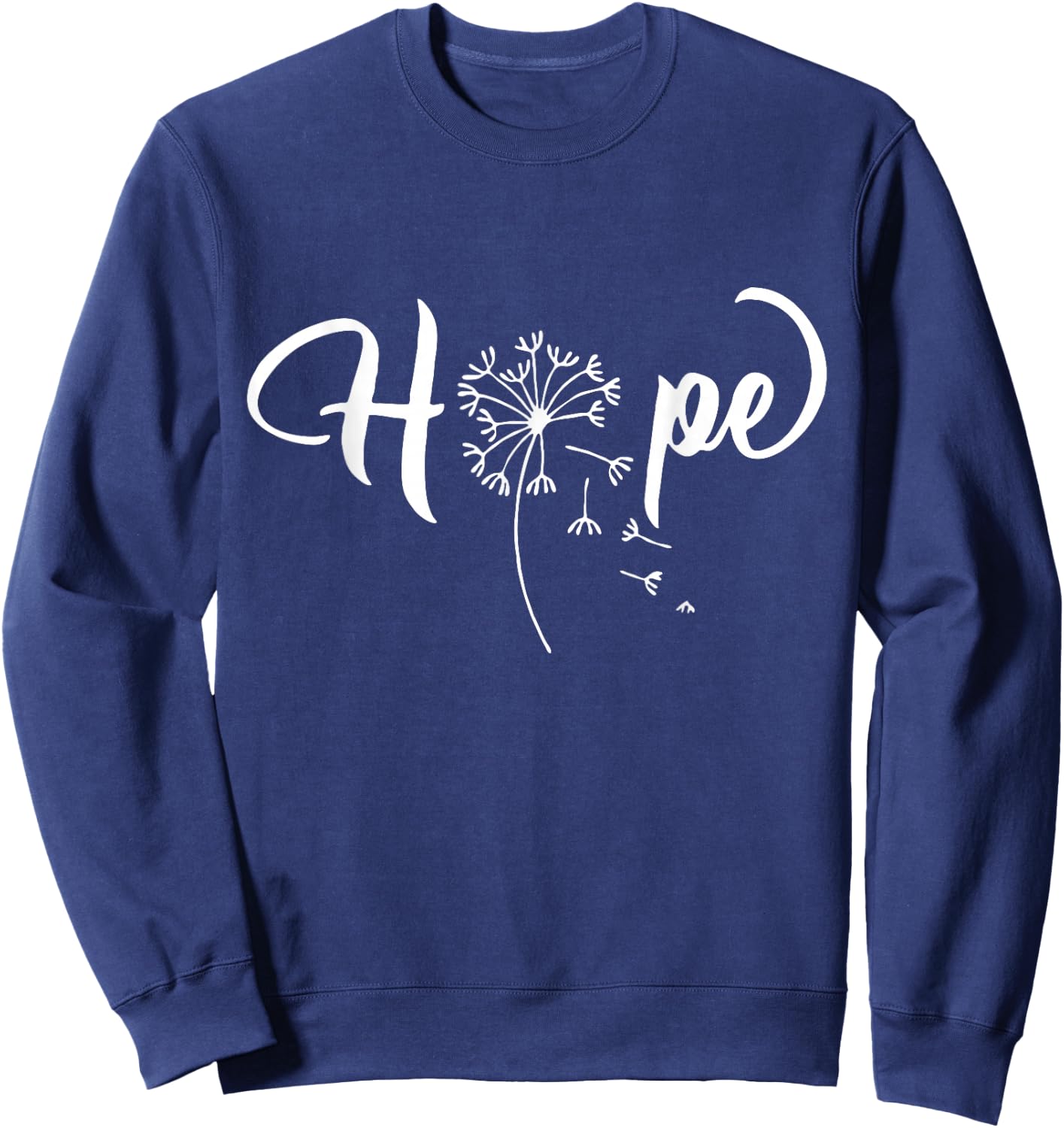 Word That Say Hope Dandelion Cursive Calligraphy Font Sweatshirt - Sweatshirt | Navy