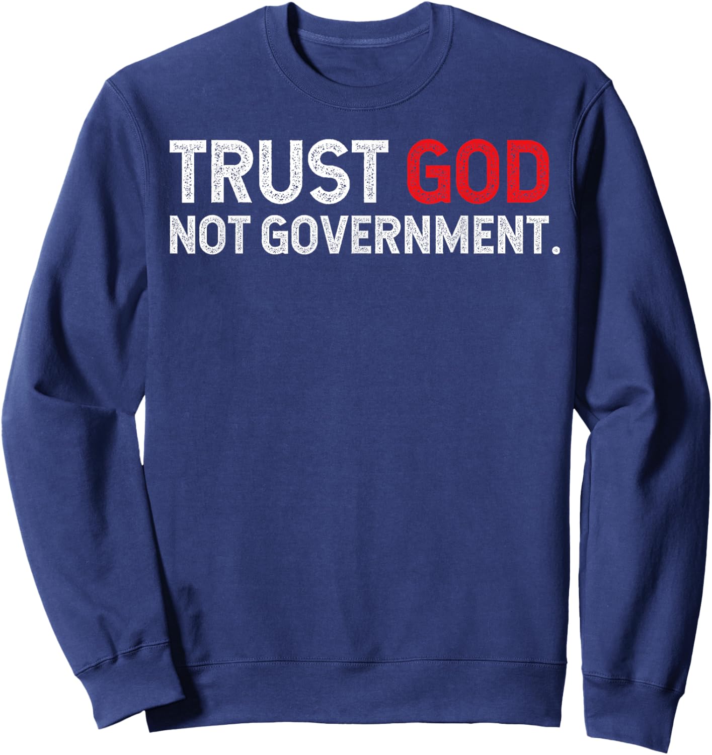 Trust God Not Government Sweatshirt - Sweatshirt | Navy