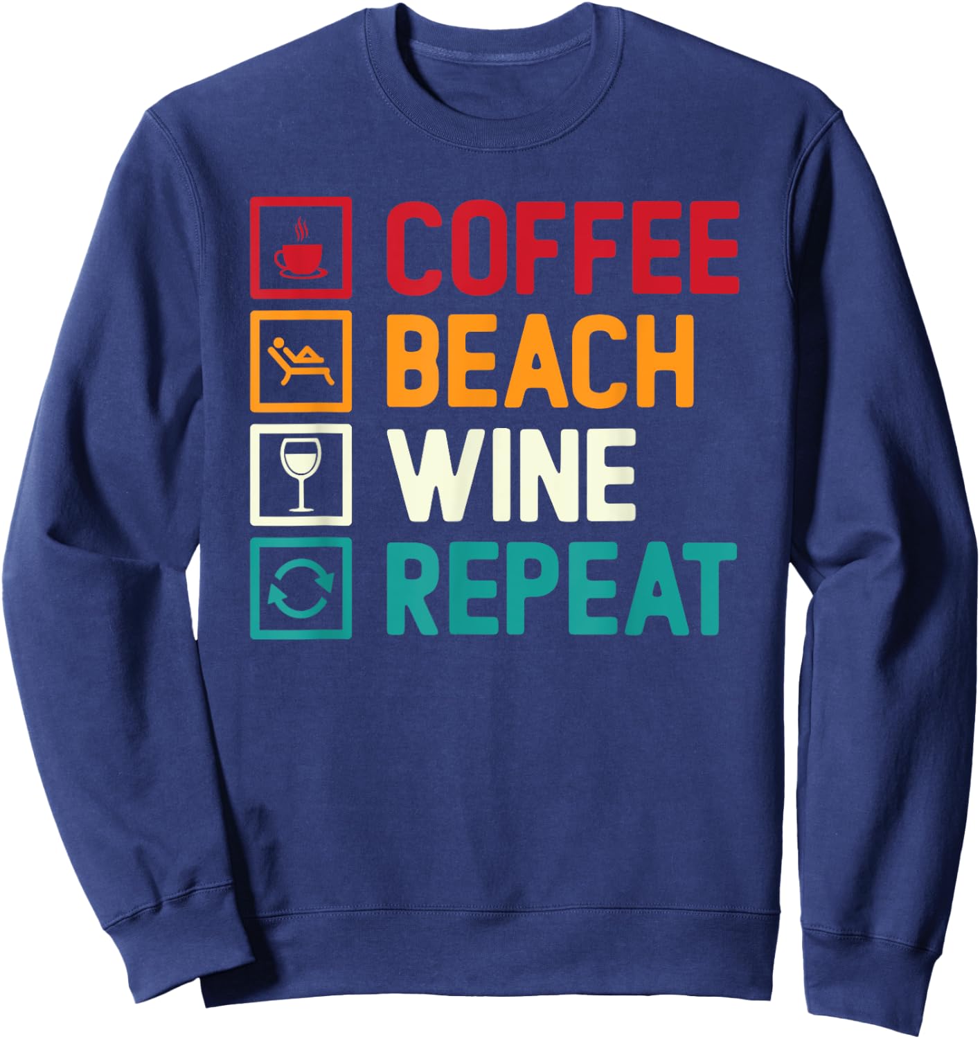 Coffee. Beach. Wine. Repeat. Design Men Women Sweatshirt - Sweatshirt | Navy