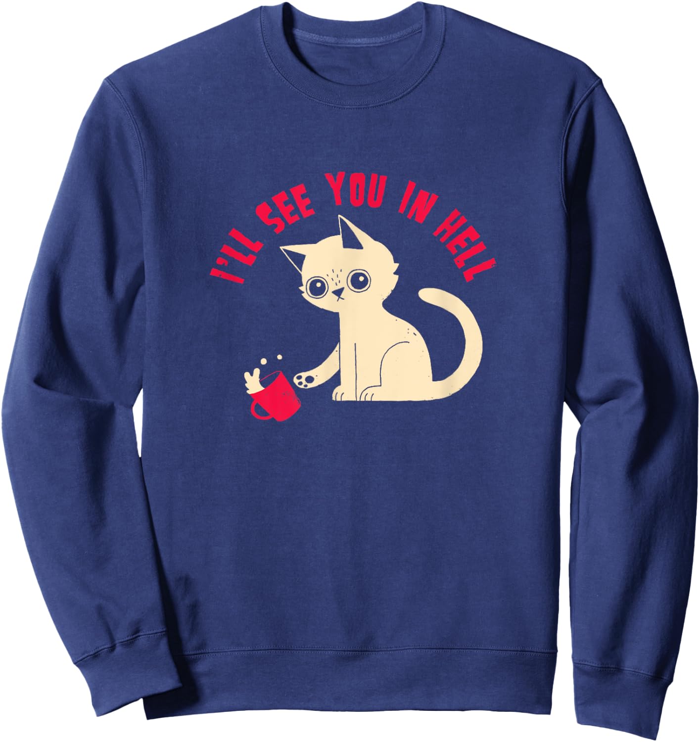 I'll See You In Hell - Official DinoMike Design Sweatshirt - Sweatshirt | Navy