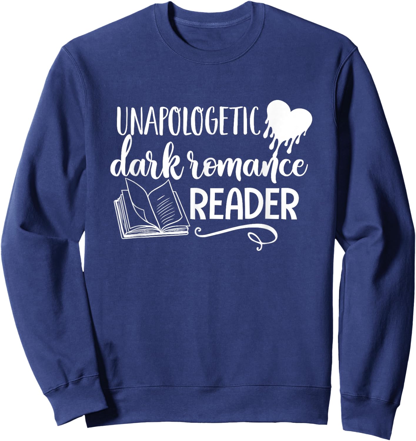 Unapologetic Dark Romance Reader Smut Book Bookish Bookworm Sweatshirt - Sweatshirt | Navy