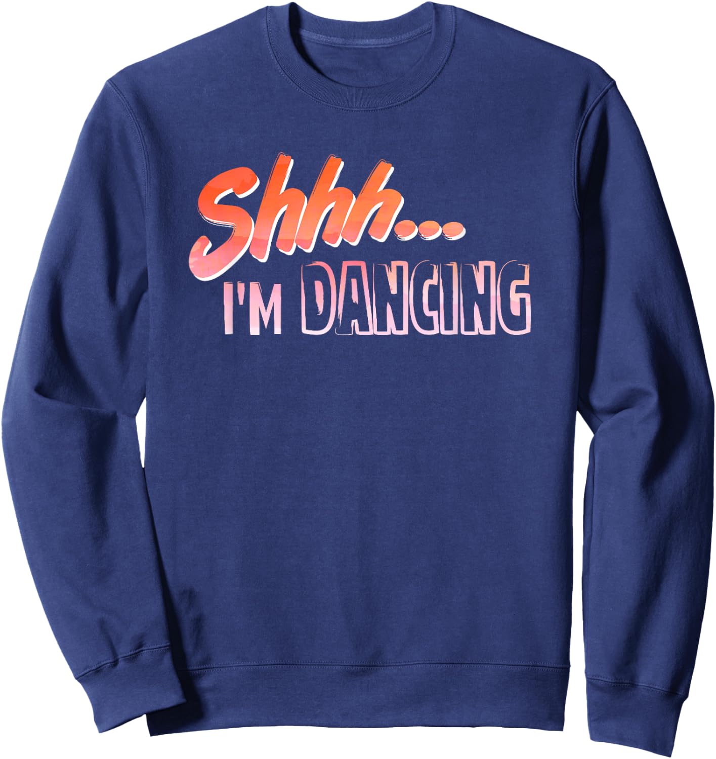 Shhh... I'm Dancing Hobby Enthusiast Sweatshirt - Sweatshirt | Navy
