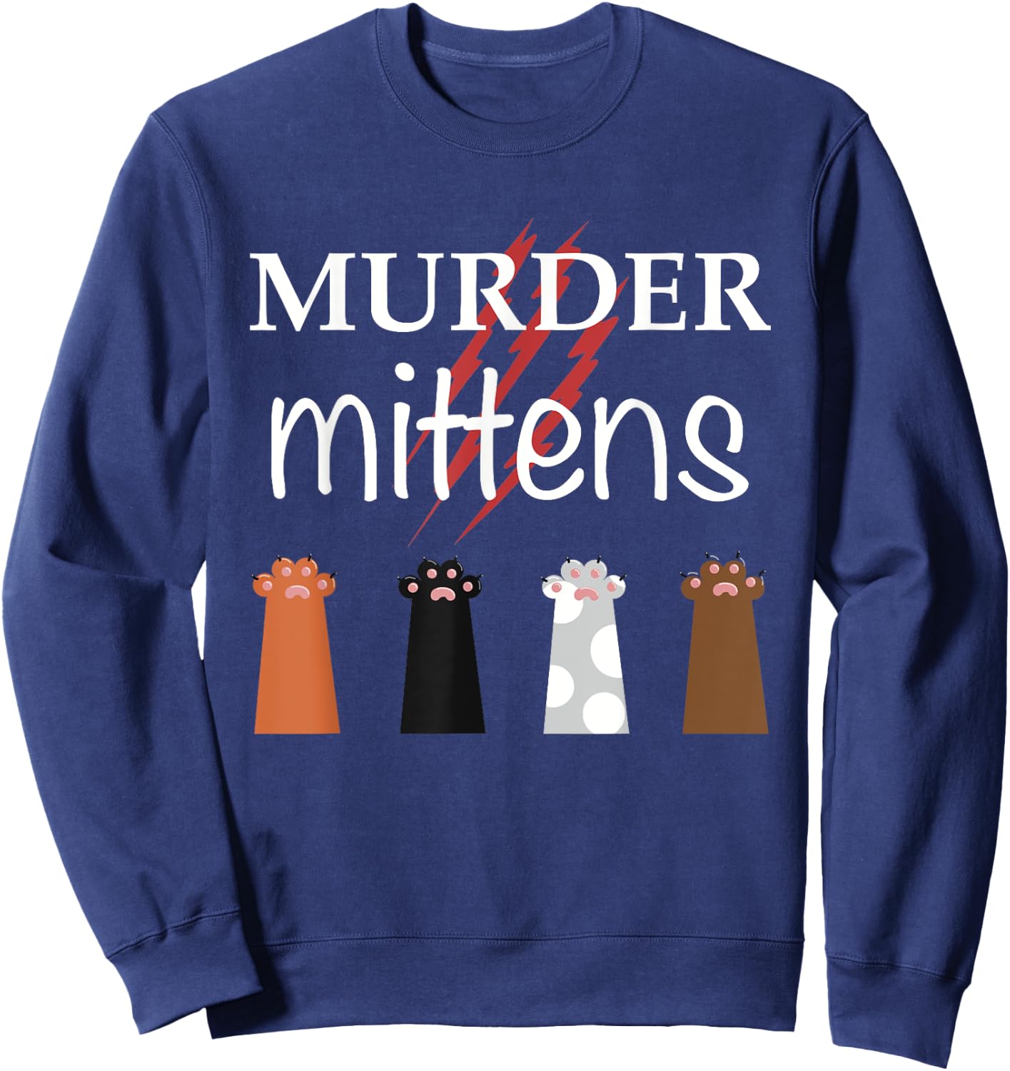 Murder Mittens Funny Cat Lover Meme Toebeans Paws and Claws Women Sweatshirt - Sweatshirt | Navy