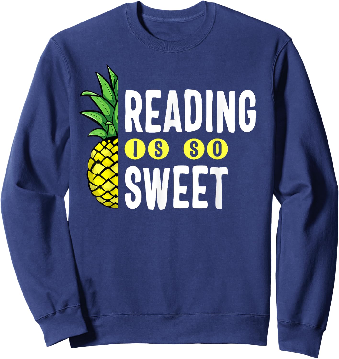 Reading Is Sweet Book Lover Pineapple Reader Teacher Read Men Women Kids Sweatshirt - Sweatshirt | Navy