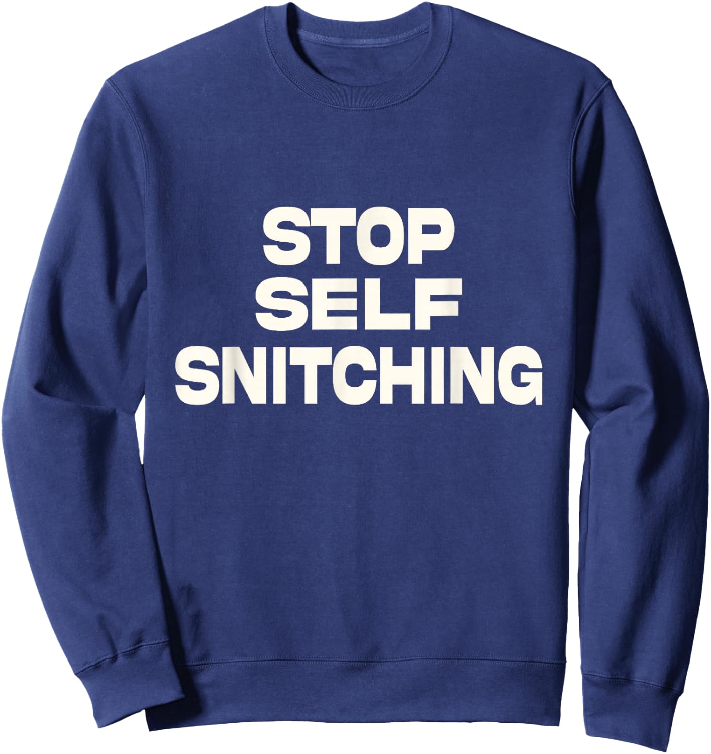 Stop Self Snitching Sweatshirt - Sweatshirt | Navy