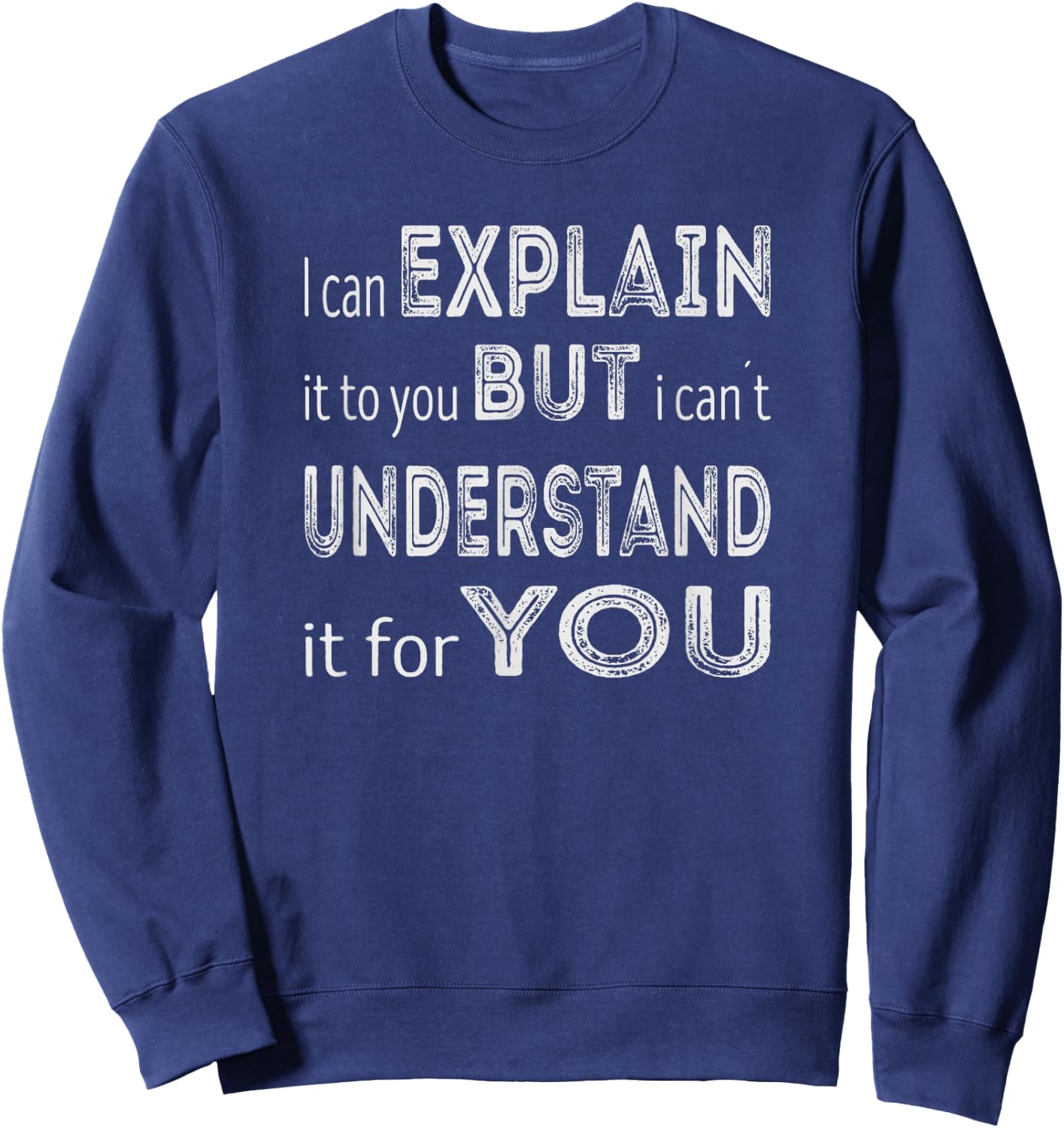 I can explain it to you but I can´t understand it for you Sweatshirt - Sweatshirt | Navy