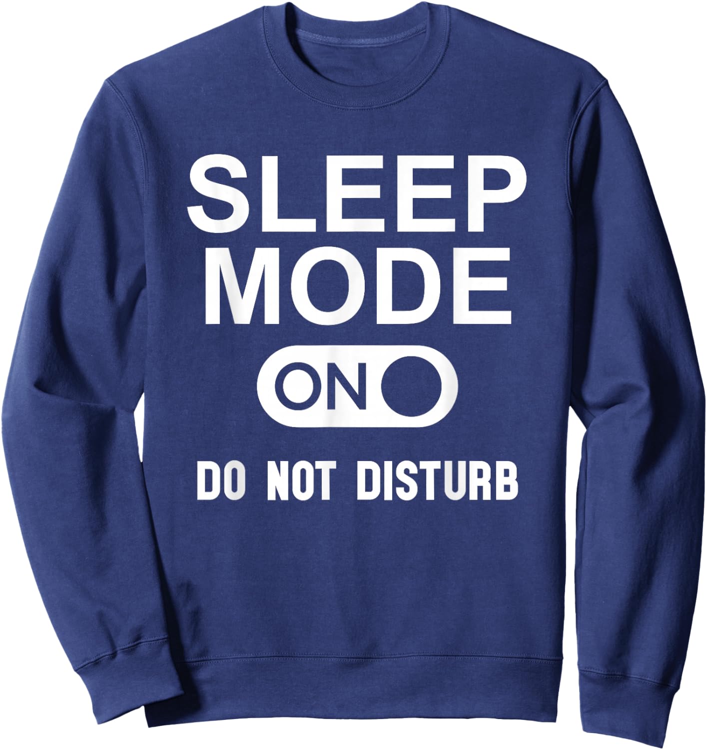 Sleep Mode On Please Don't Disturb I'm Sleeping I Love Naps Sweatshirt - Sweatshirt | Navy