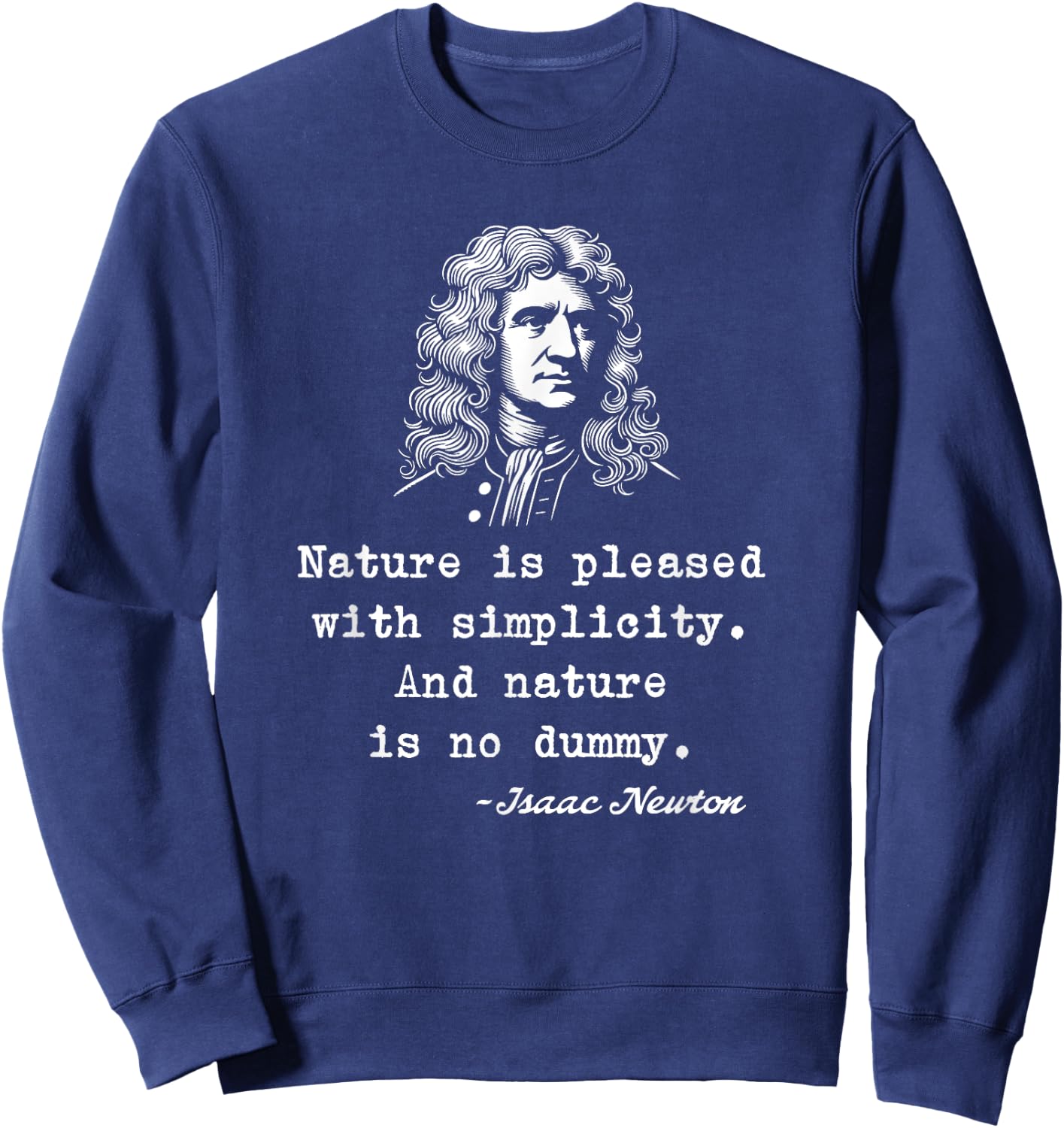 Nature Is Pleased With Simplicity And Nature Is No Dummy Sweatshirt - Sweatshirt | Navy