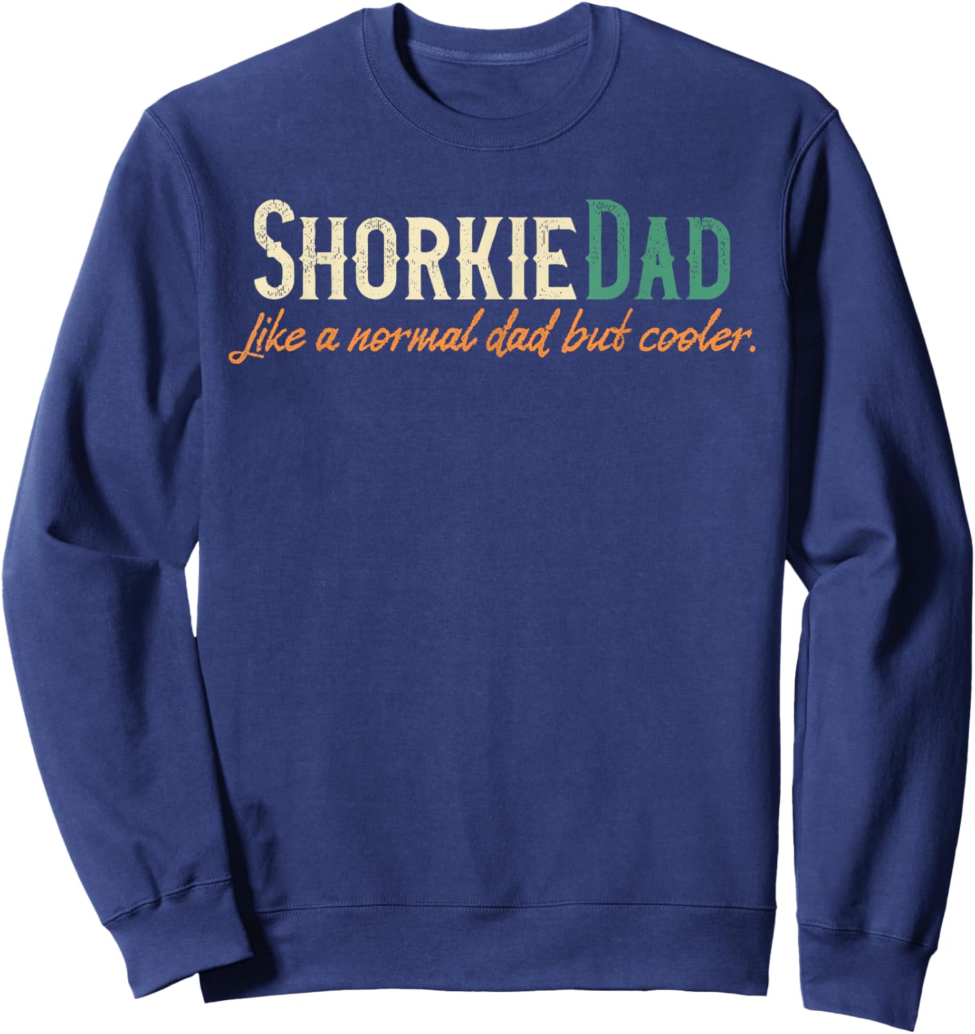 Shorkie Dad Men's Father's Day Gift Shirt - Shorkie Breed Sweatshirt - Sweatshirt | Navy