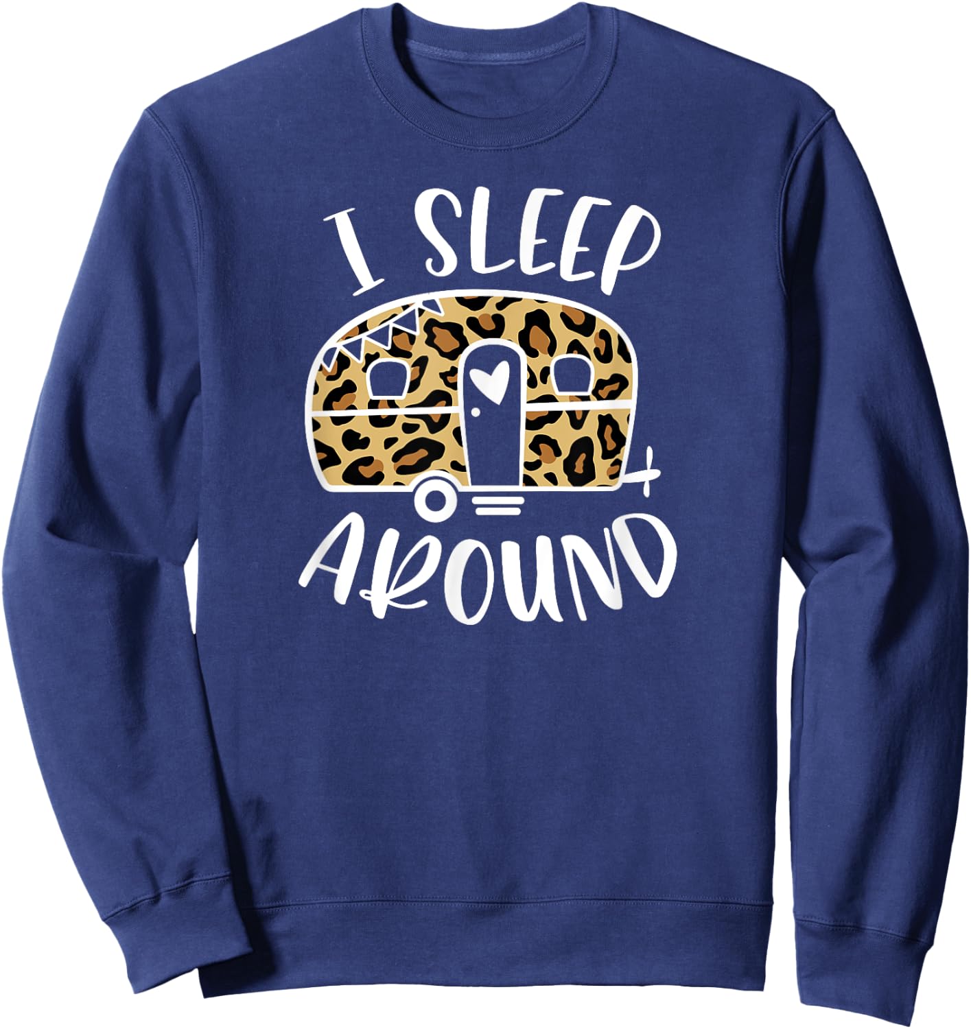 I Sleep Around Funny Cheetah Camper Camping Adventure Sweatshirt - Sweatshirt | Navy