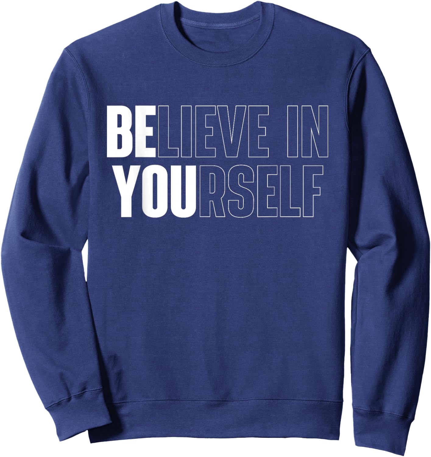 Believe in Yourself Motivational Quote Inspiration Positive Small Sweatshirt - Sweatshirt | Navy