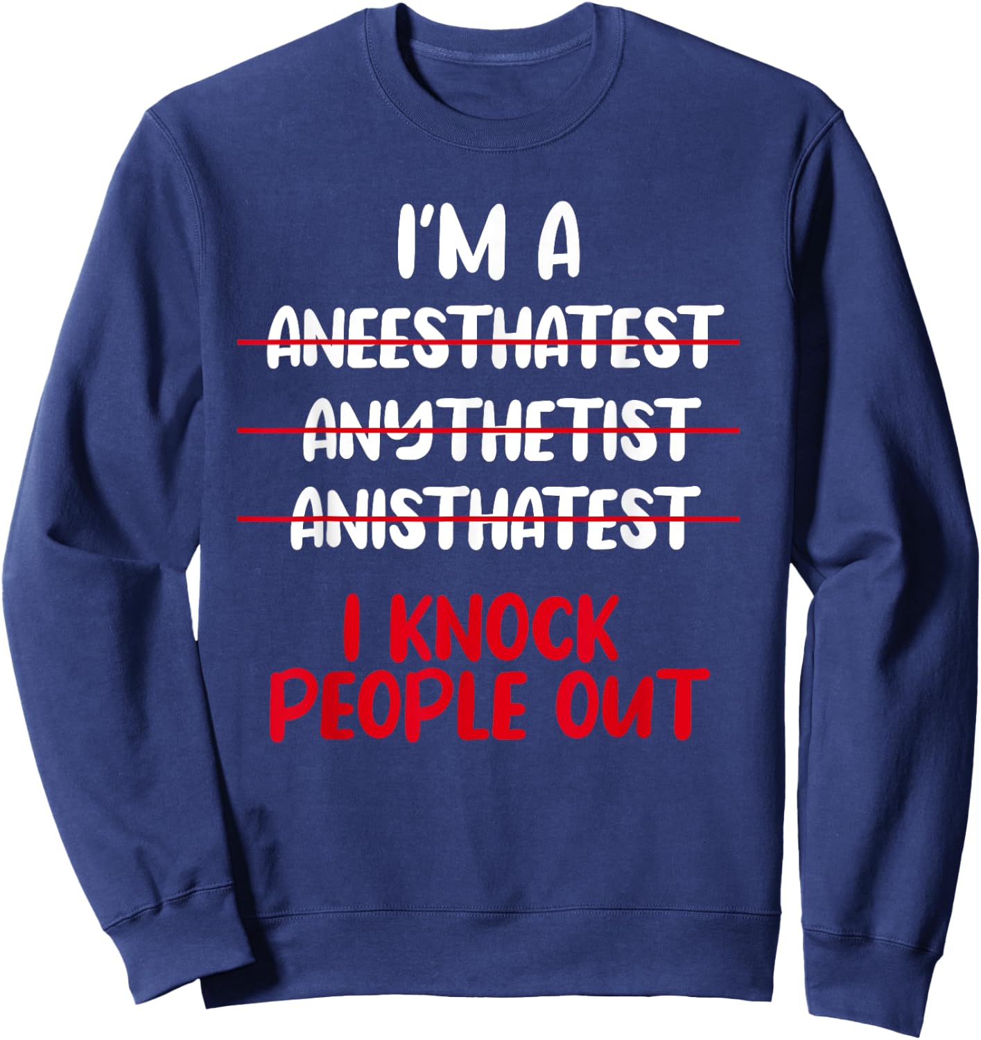 Anesthesiologist Anaesthetist Anaesthesiologist Anesthesia Sweatshirt - Sweatshirt | Navy