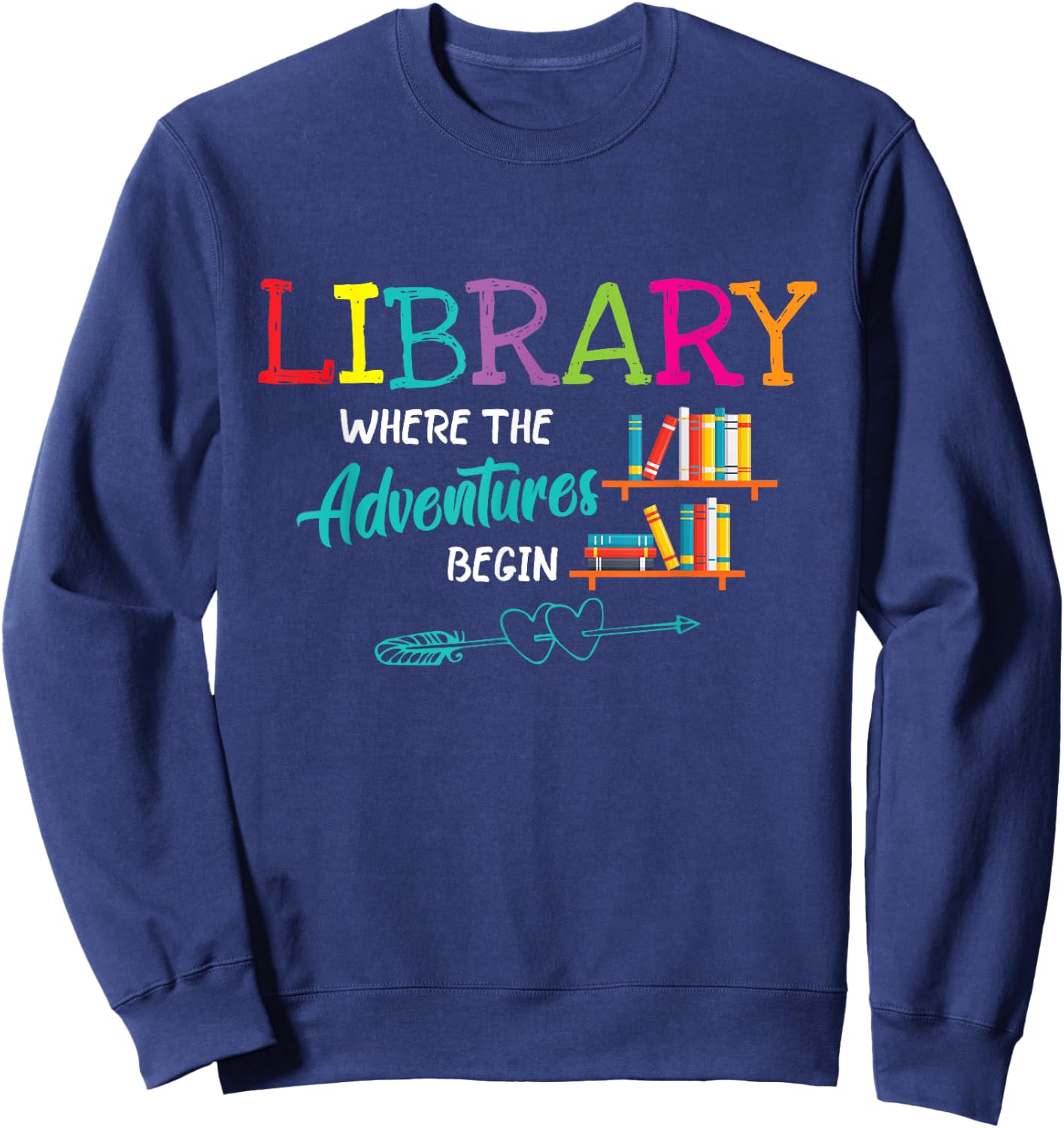 Library Books Where Adventure Begins - Librarian Reader Sweatshirt - Sweatshirt | Navy