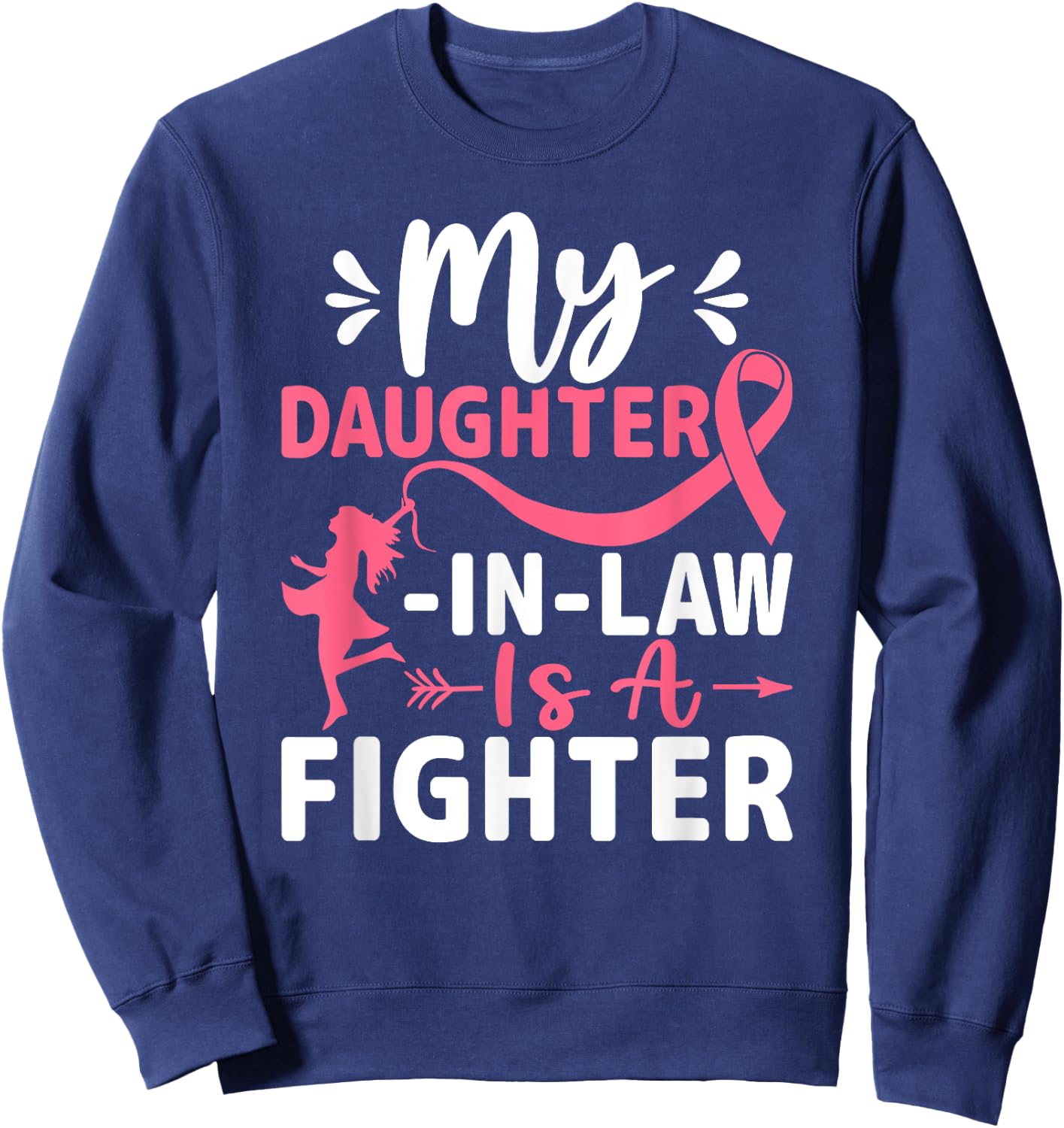 My Daughter-In-Law Is a Fighter - Breast Cancer Awareness Sweatshirt - Sweatshirt | Navy