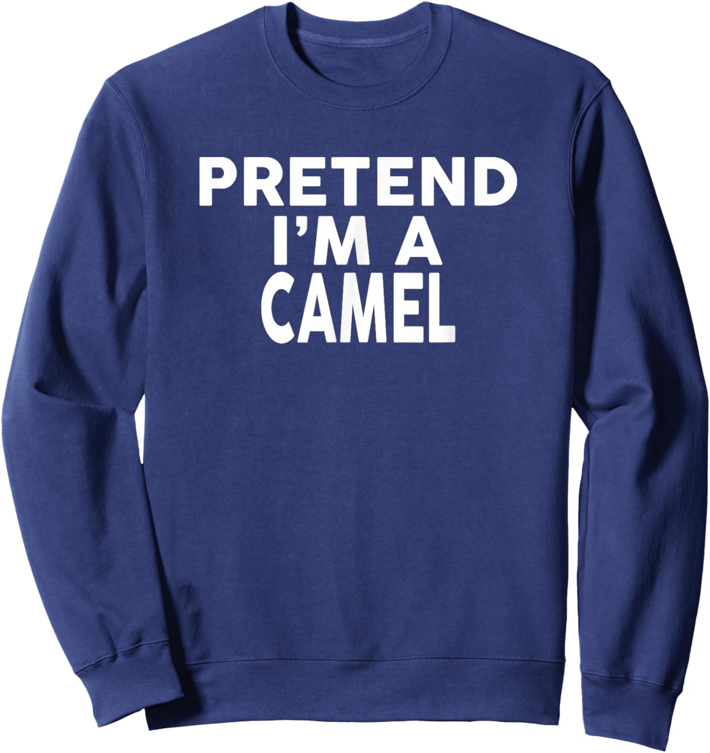 Pretend I'm A CAMEL Halloween Costume Sweatshirt - Sweatshirt | Navy