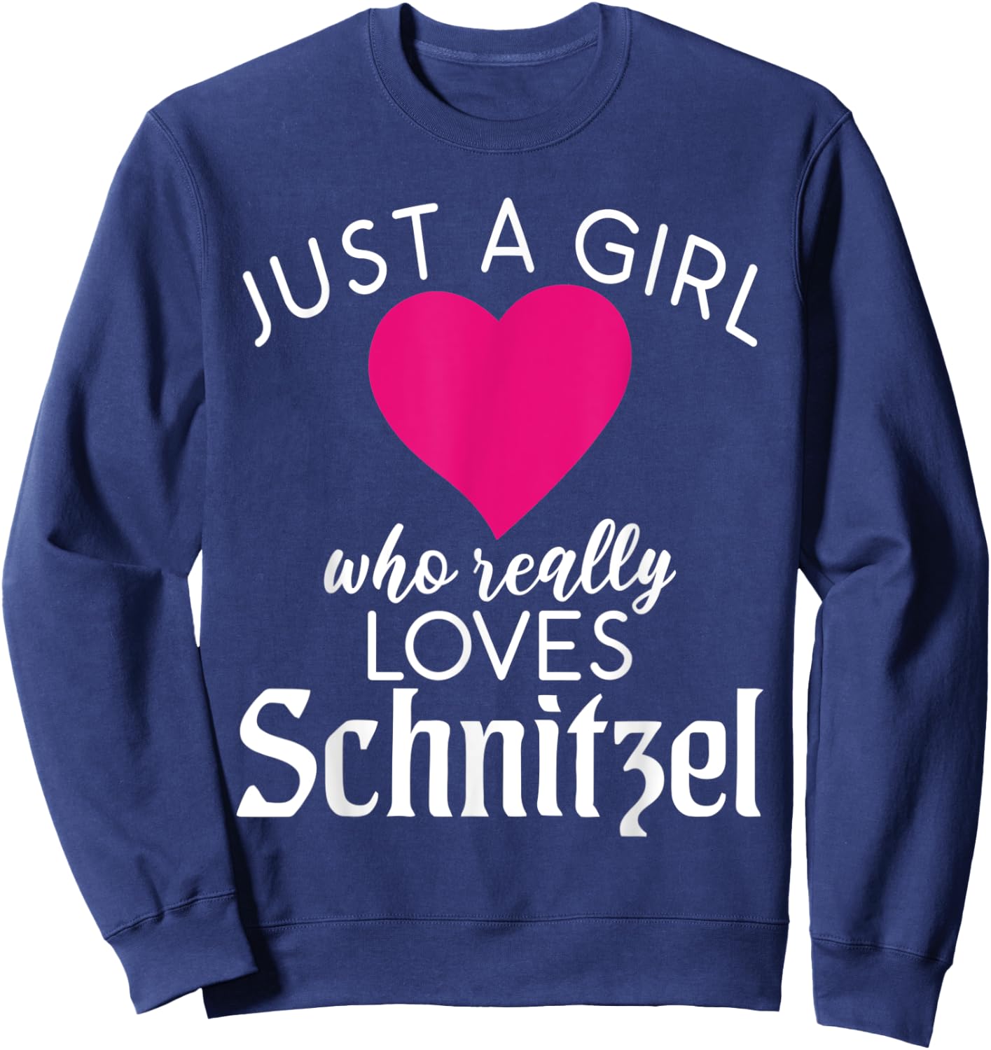 Just a Girl who really loves Schnitzel German Schnitzel Sweatshirt - Sweatshirt | Navy