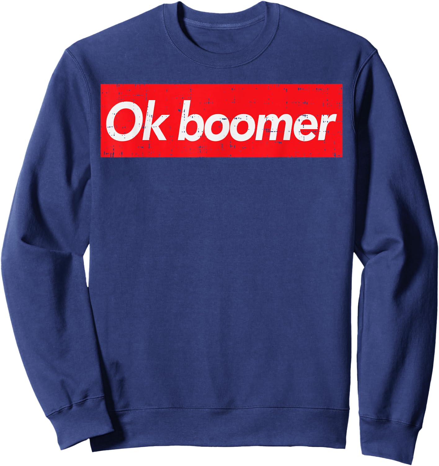 Ok Boomer Trending Viral Funny Gen Z Joke Meme Lover Gift Sweatshirt - Sweatshirt | Navy
